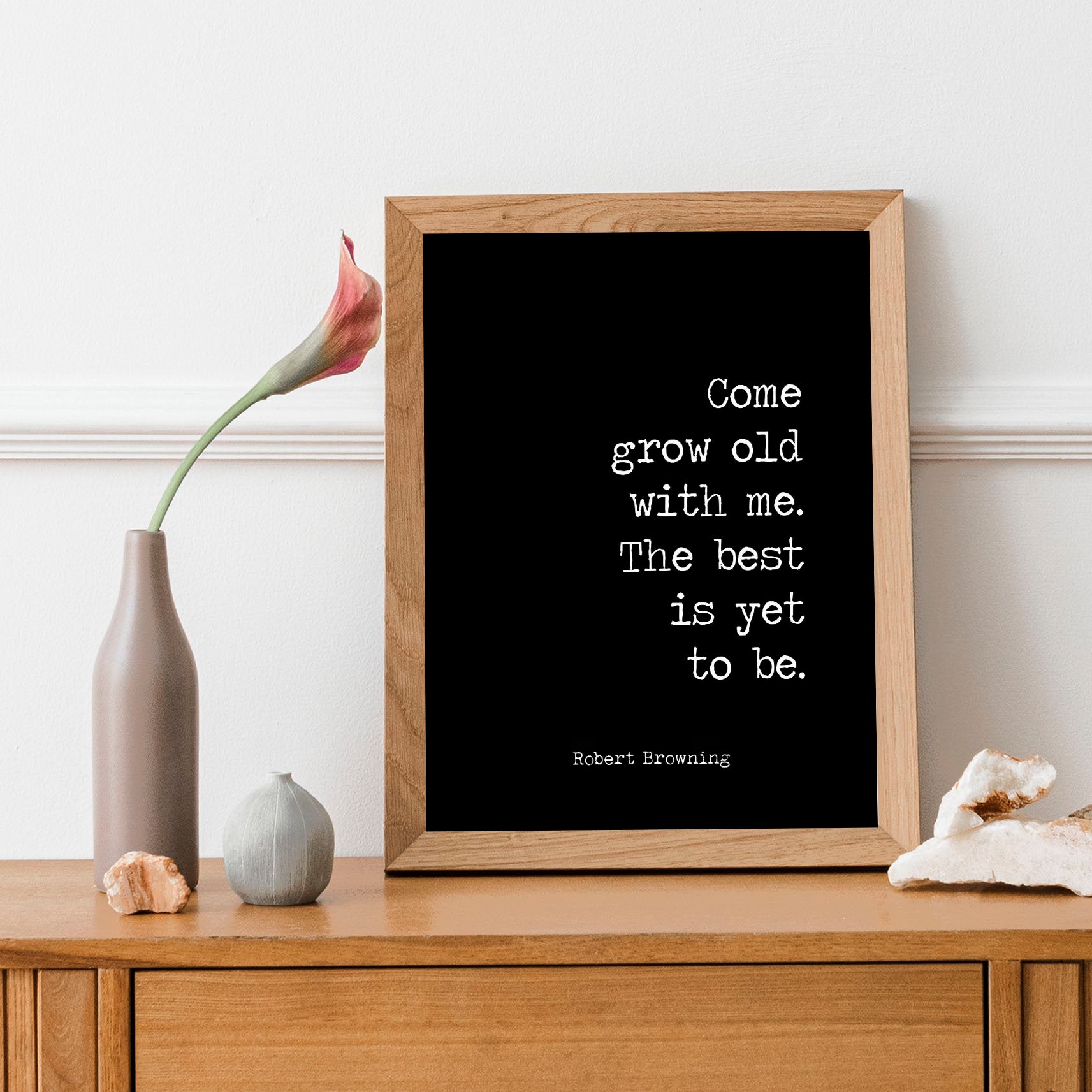 Grow Old With Me Art Print, Robert Browning Poetry in Black and White