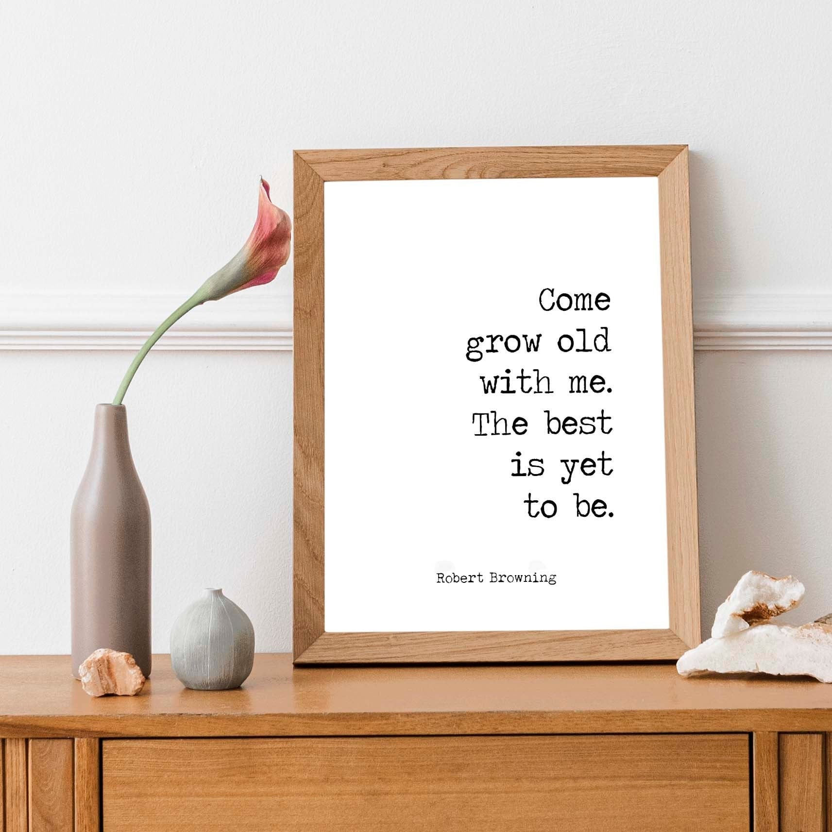 Grow Old With Me Art Print, Robert Browning Poetry in Black and White