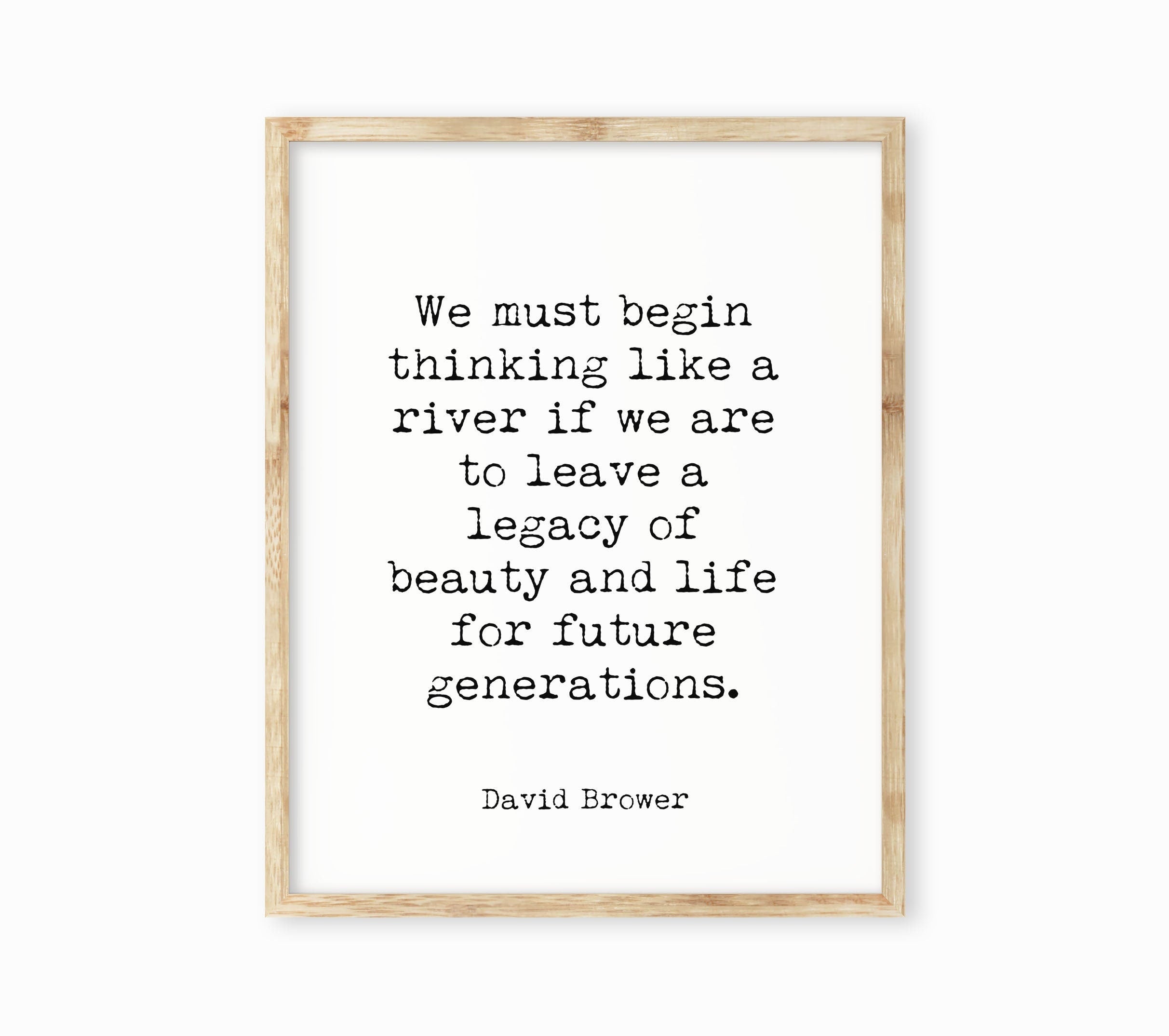 We Must Begin Thinking Like A River David Brower Quote Print in Black & White