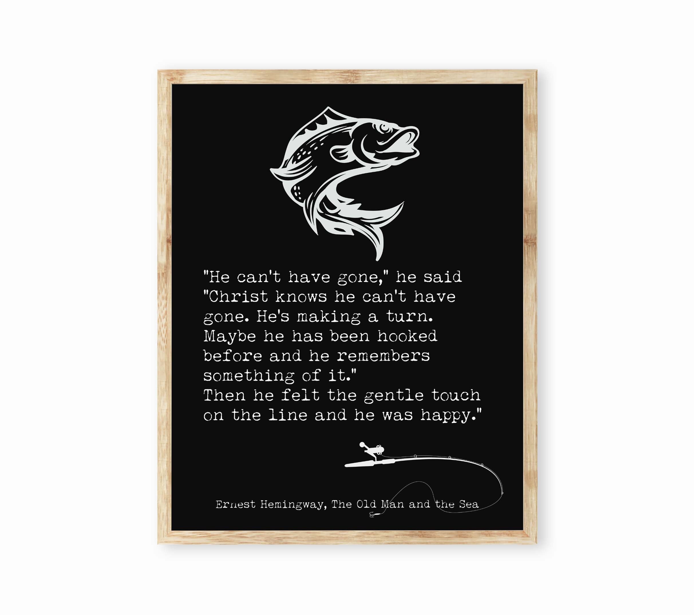 Ernest Hemingway The Old Man and the Sea Framed or Unframed Fishing Quote Print, Literary Gifts