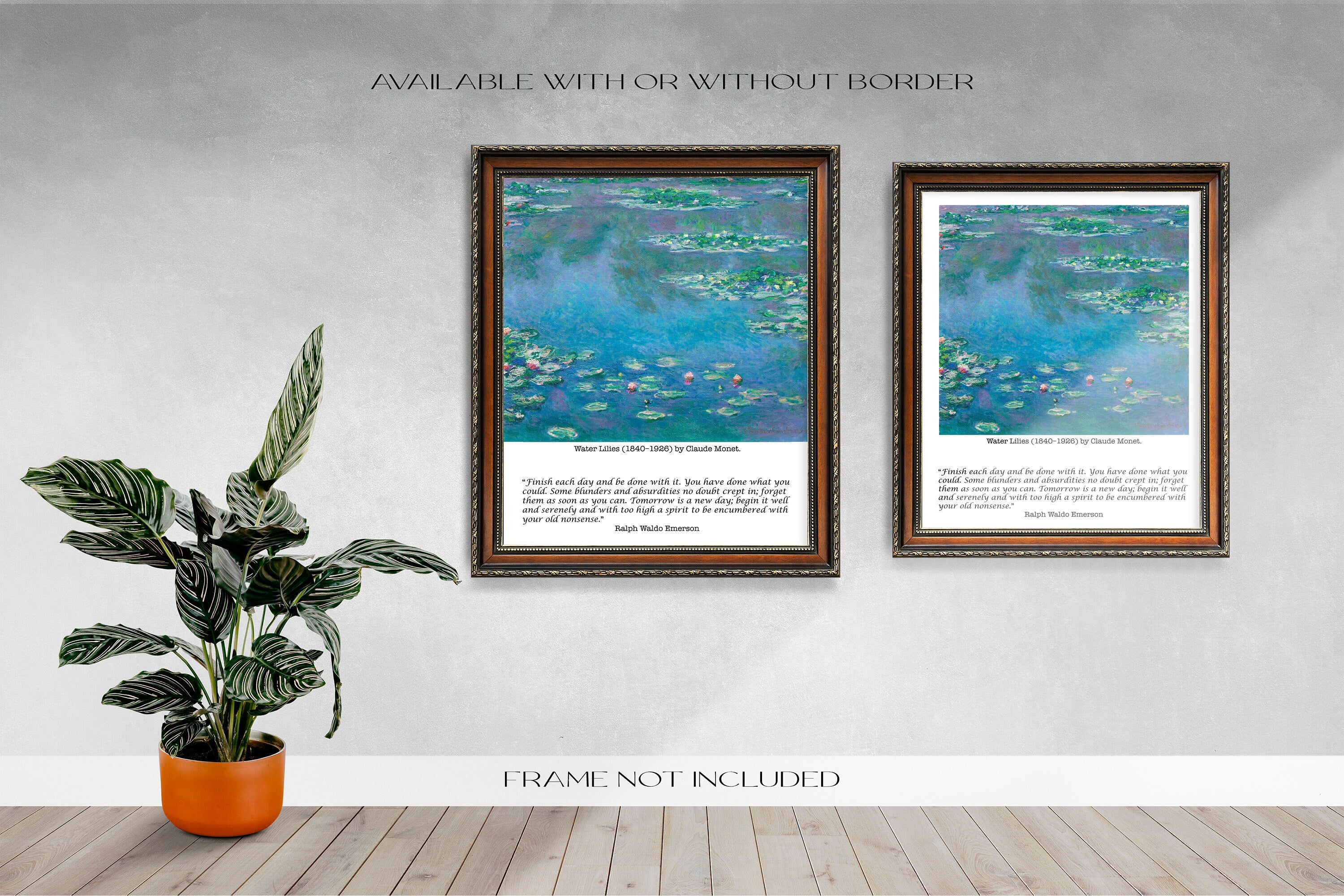 Ralph Waldo Emerson Finish Each Day And Be Done With It Inspirational Quote, Claude Monet Unframed Fine Art Prints - Waterlilies