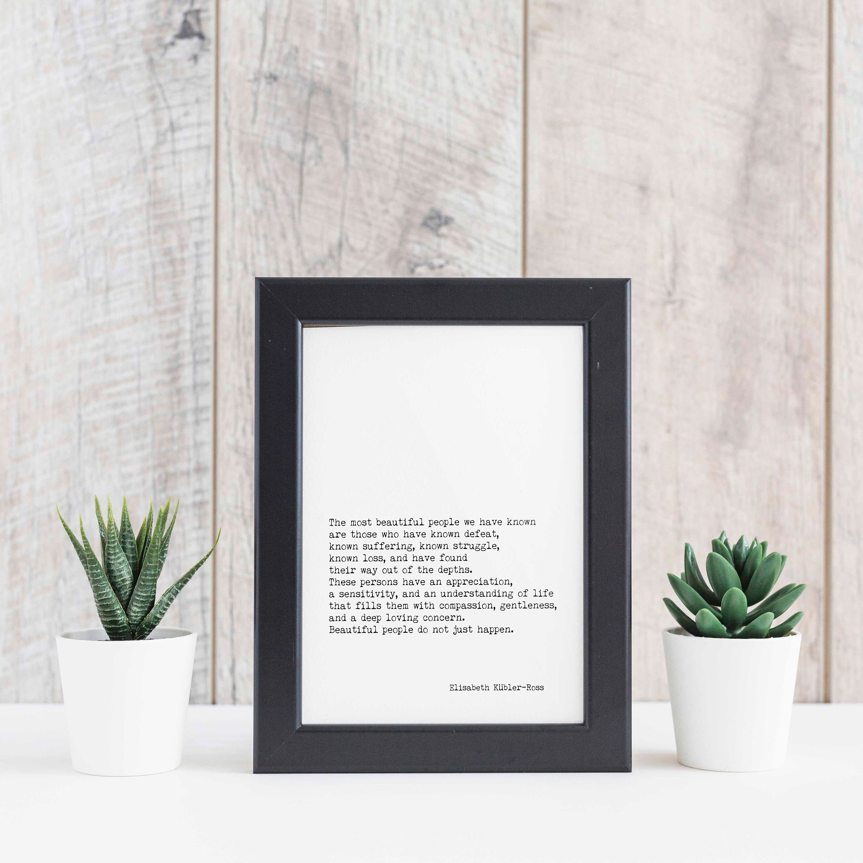 Elisabeth Kubler-Ross Quote Print, The Most Beautiful People Unframed Wall Art Prints in Black & White Inspirational Life Quote Poster