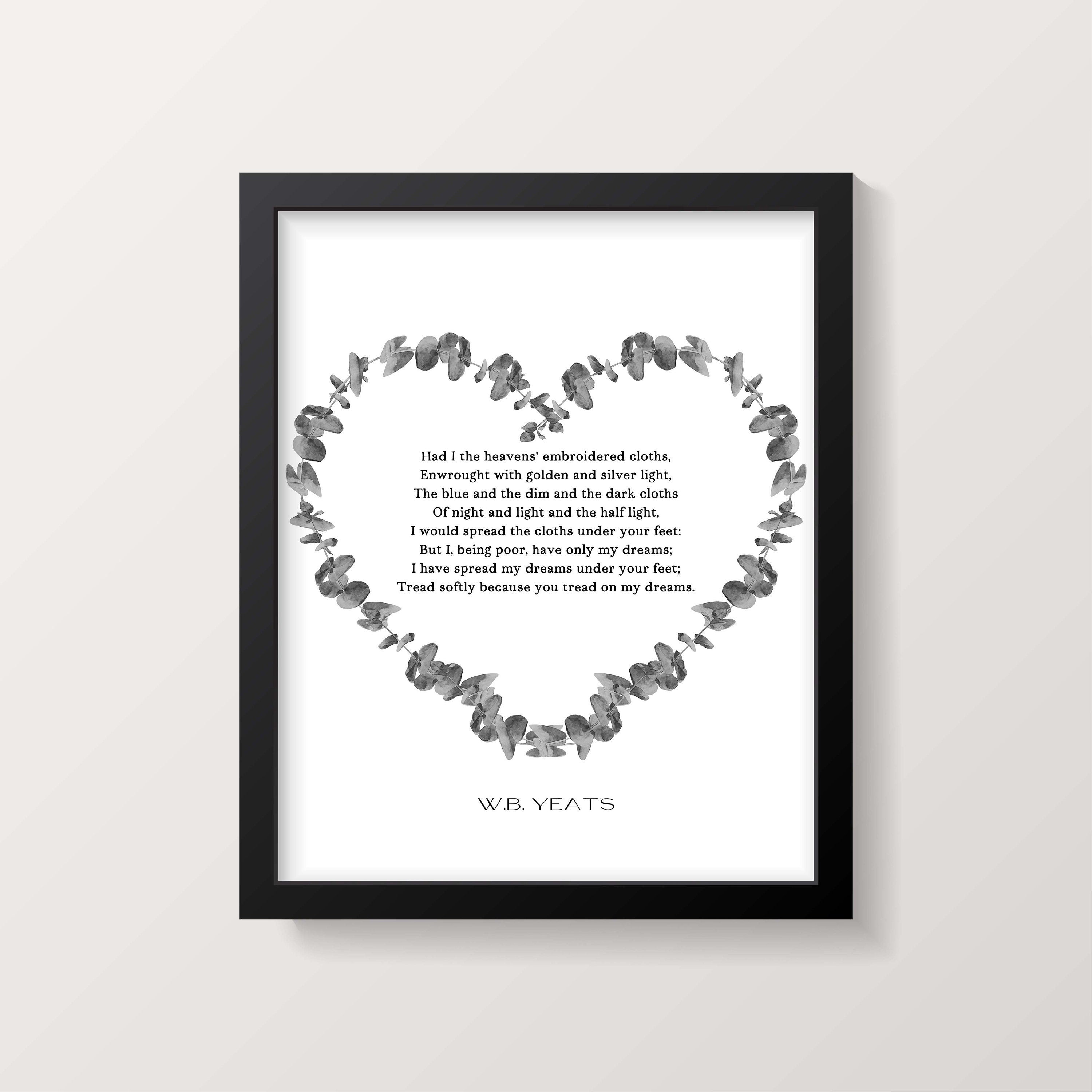 W B Yeats The Cloths Of Heaven Anniversary Gift Love Poem, Unframed and Framed Romantic Wall Print for Bedroom Decor