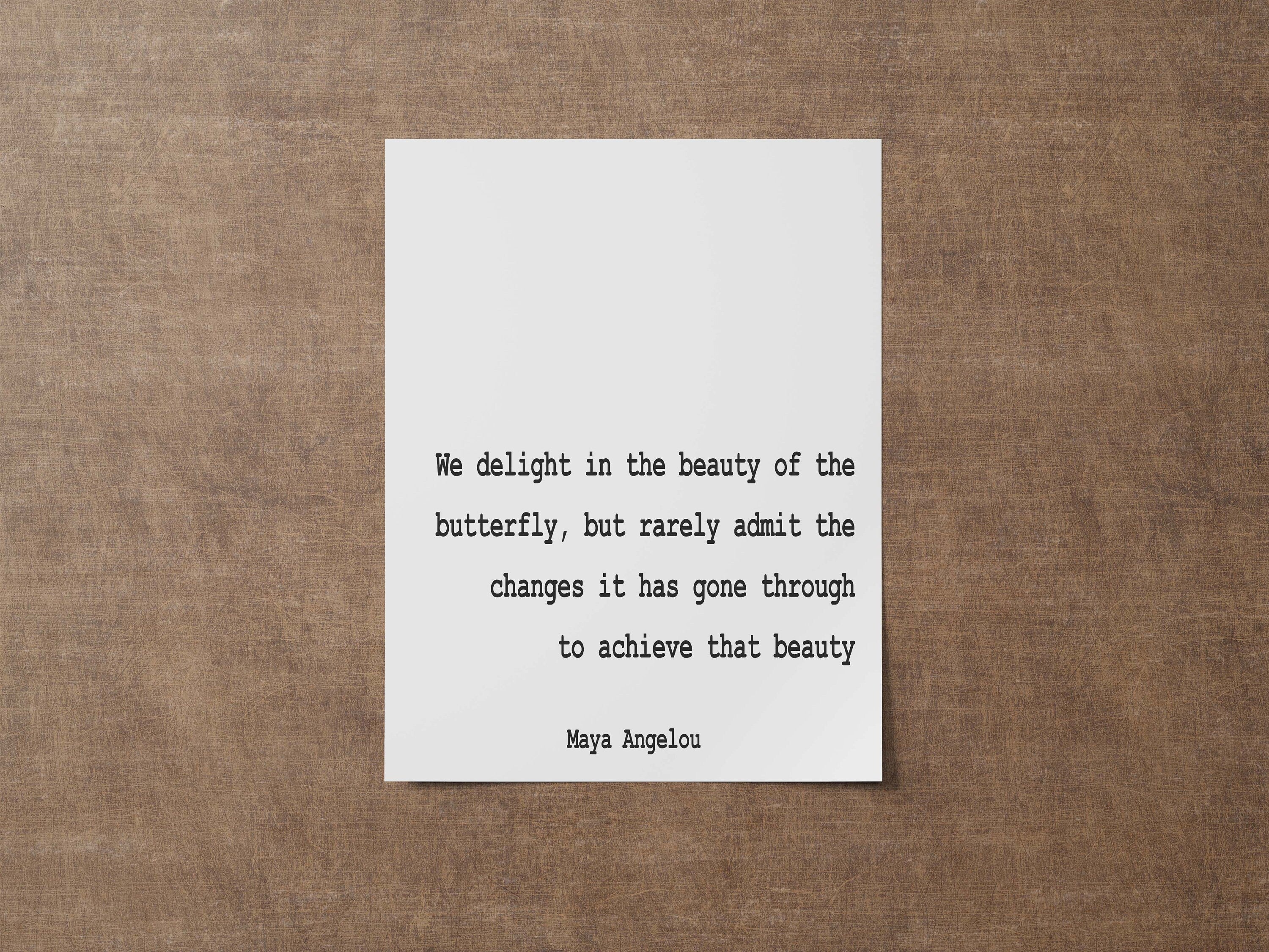 Maya Angelou Quote Print We Delight In The Beauty Of The Butterfly, Life Quote Minimalist Art in Black & White Inspirational Unframed Framed