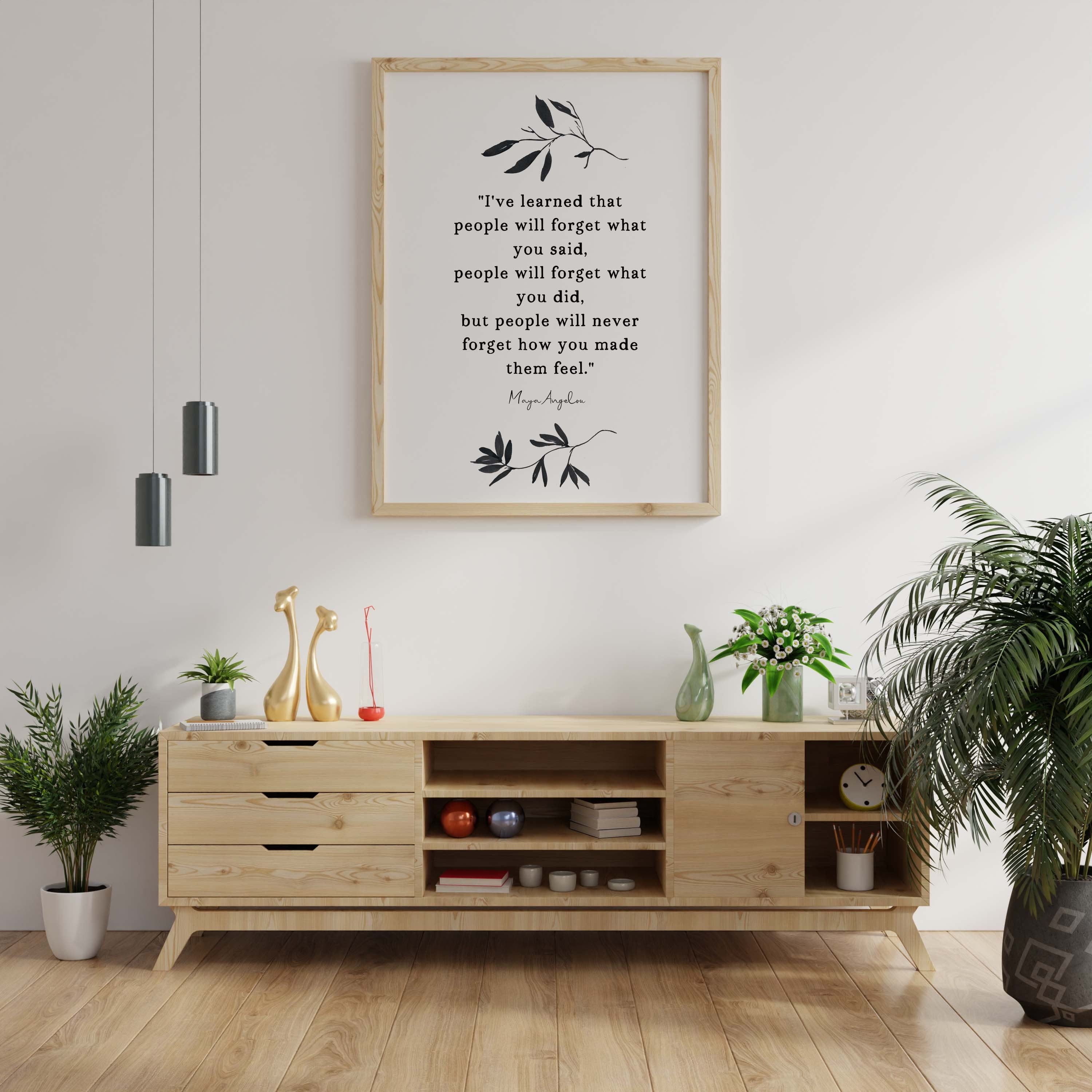 Maya Angelou I've Learned Inspirational Quote Print Minimalist Art, Unframed or Framed People Will Remember How You Made Them Feel
