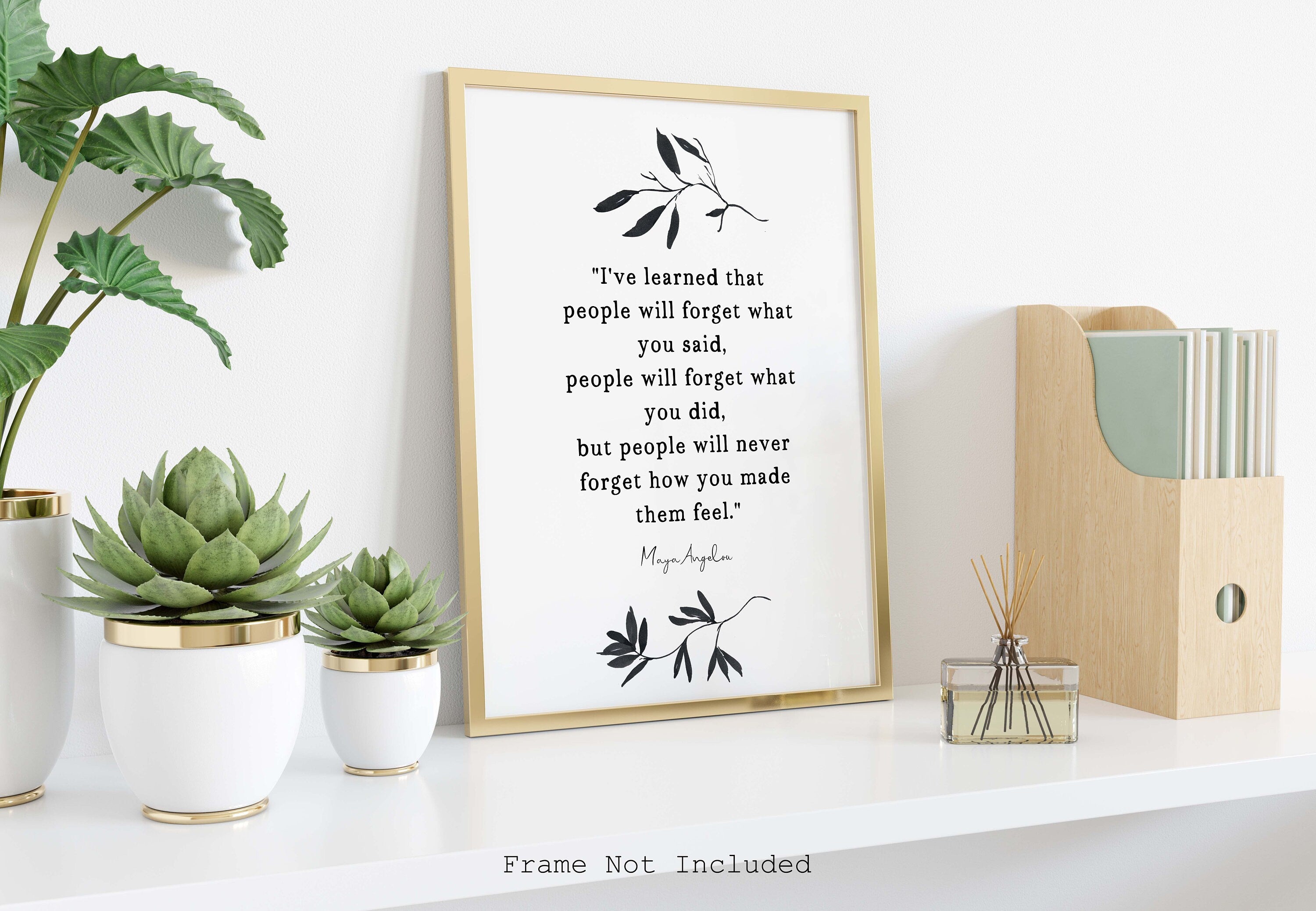 Maya Angelou I've Learned Inspirational Quote Print Minimalist Art, Unframed or Framed People Will Remember How You Made Them Feel