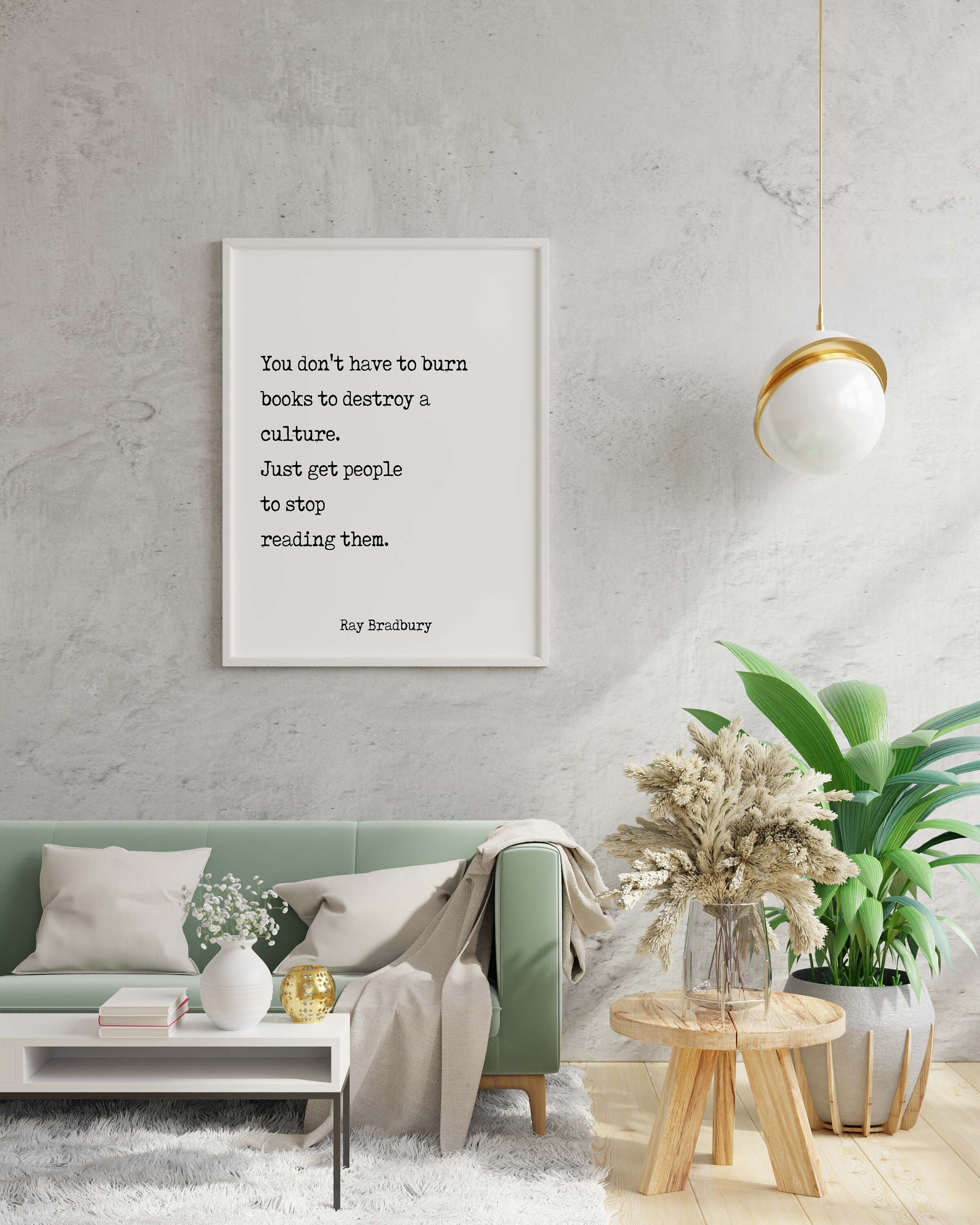 Ray Bradbury Books Quote Print, You don't have to burn books. Unframed Framed Art Print in Black & White Scandinavian Design Fahrenheit 451