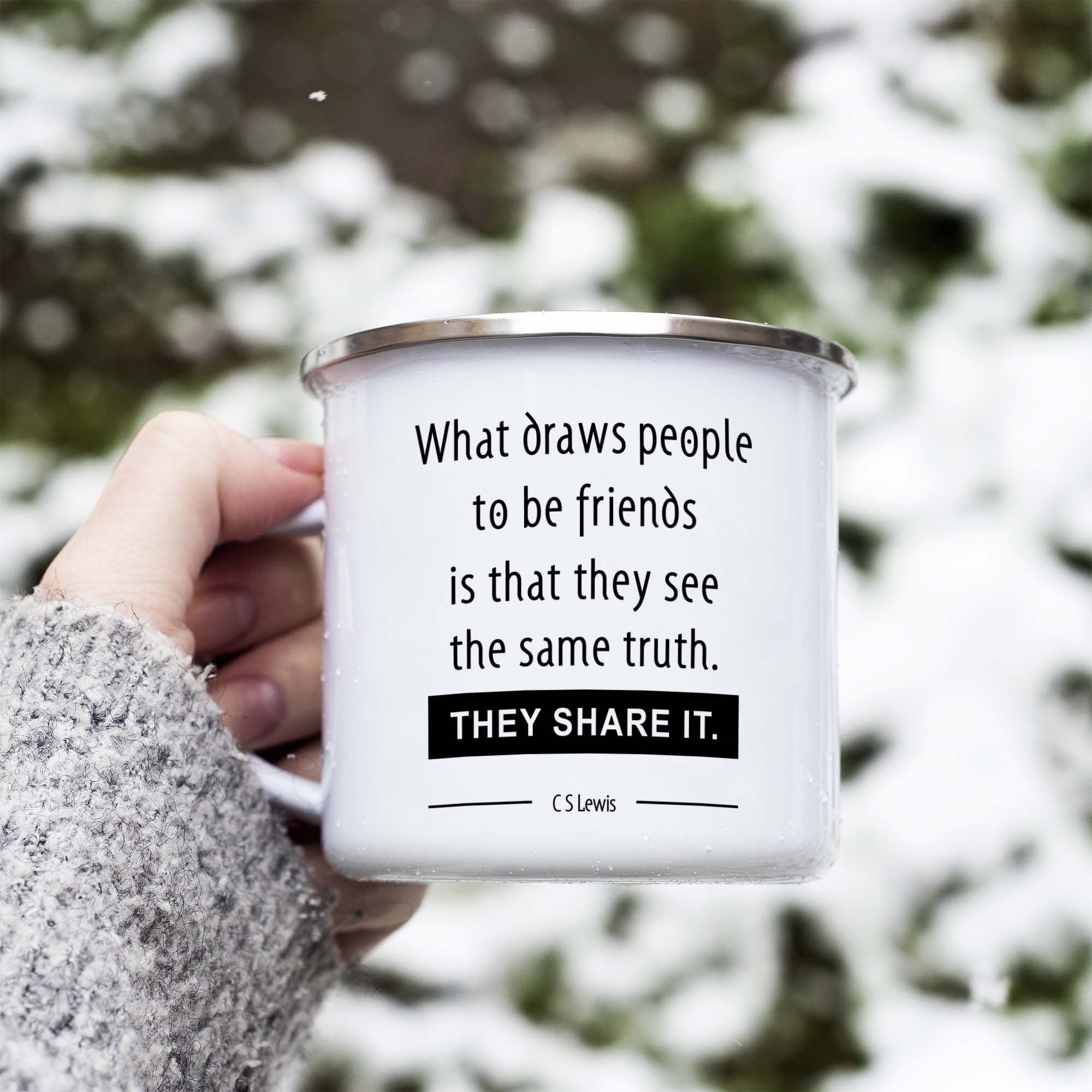 C S Lewis Friendship Quote Enamel Coffee Mug, What Draws People To Be Friends Is That They See The Same Truth Camping Mug - 12oz