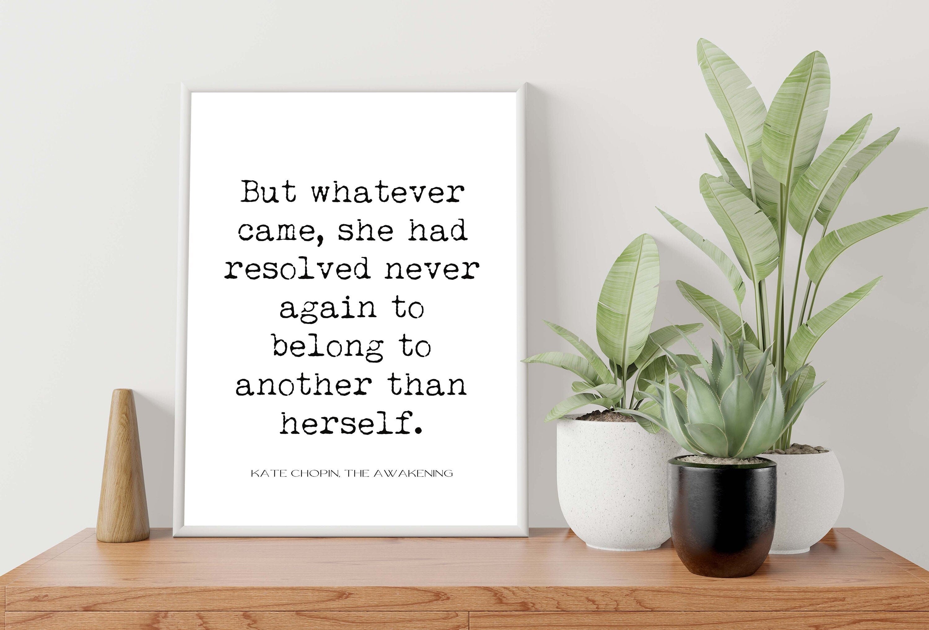 The Awakening Quote Inspirational Print Gift, Kate Chopin Unframed or Framed Typography Print in Black & White