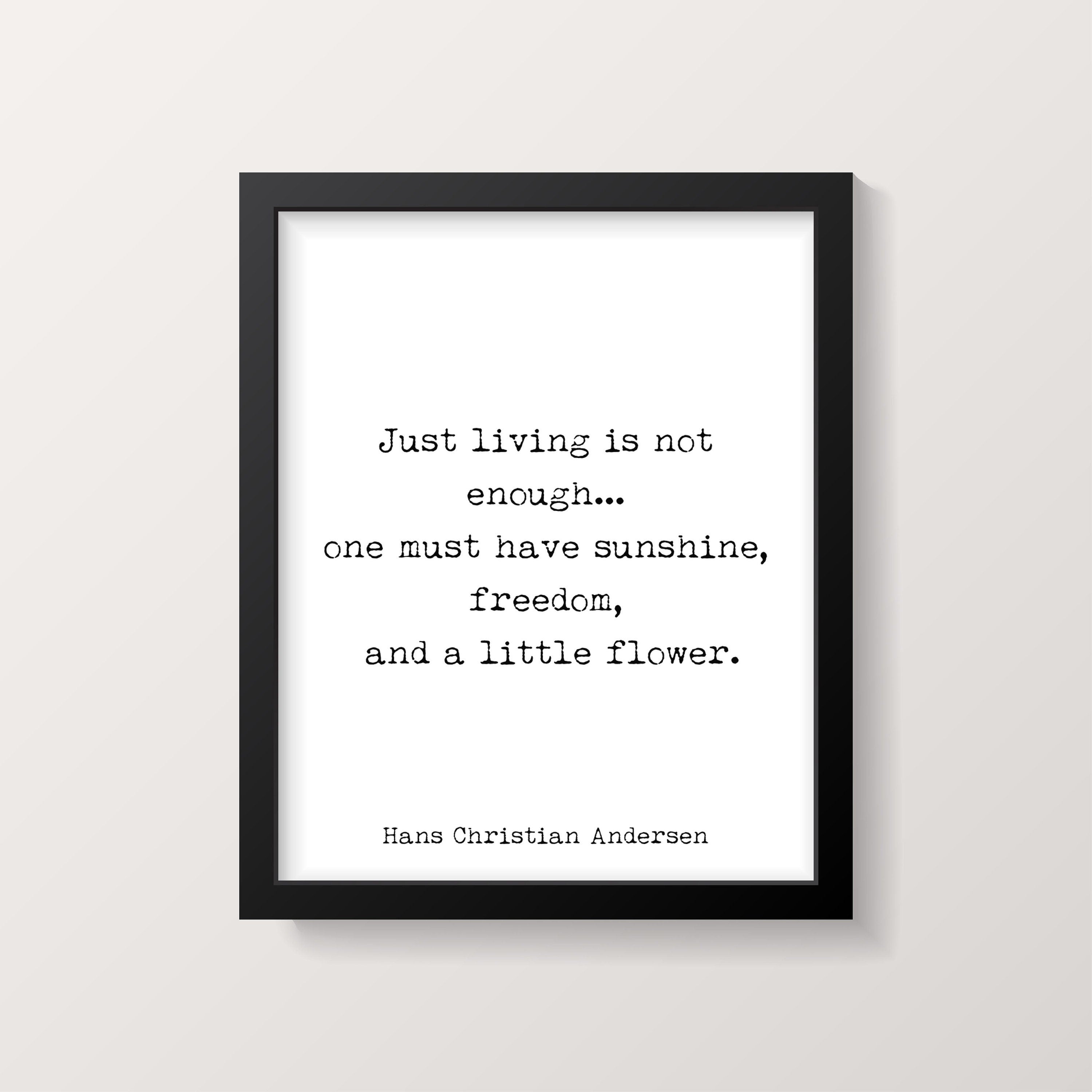 Hans Christian Andersen Quote Print, Just Living Is Not Enough, Freedom Wall Art Print, Philosophy Art Print,