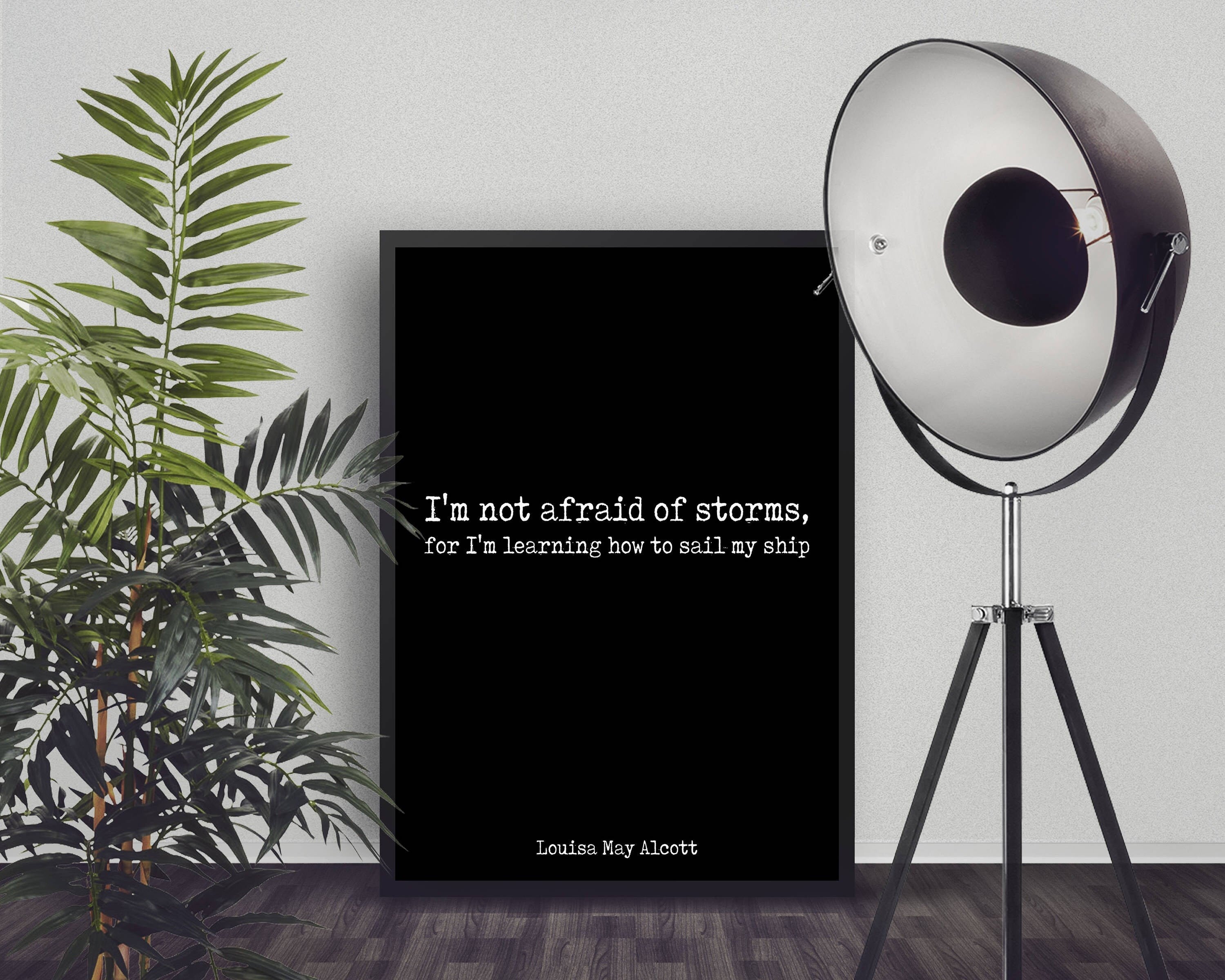 I'm Not Afraid Of Storms Louisa May Alcott Quote Print, Unframed Inspirational Poster