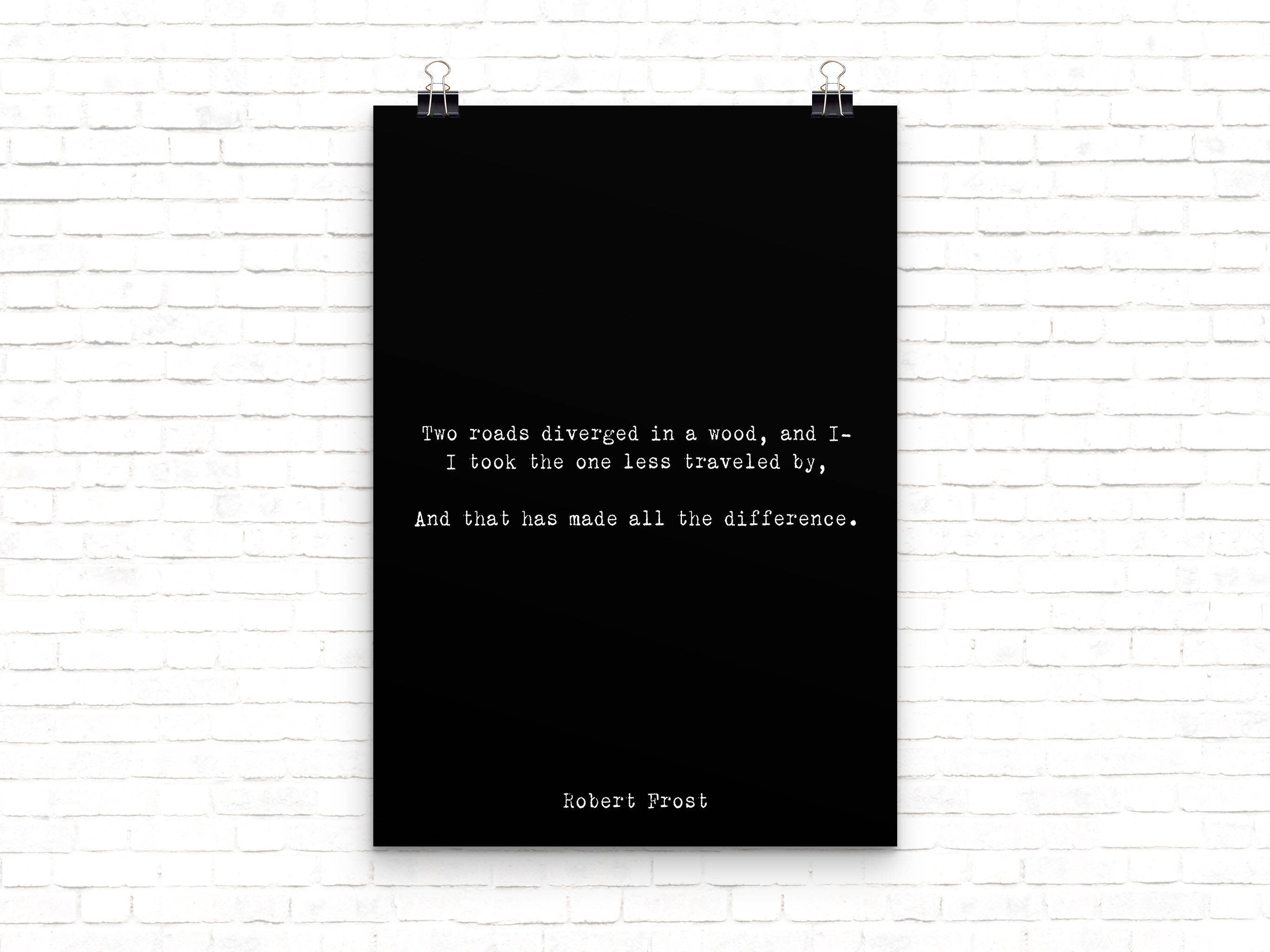 Road Less Travelled Robert Frost Quote Poetry Wall Art, Two Roads Diverged Literary Gift Print