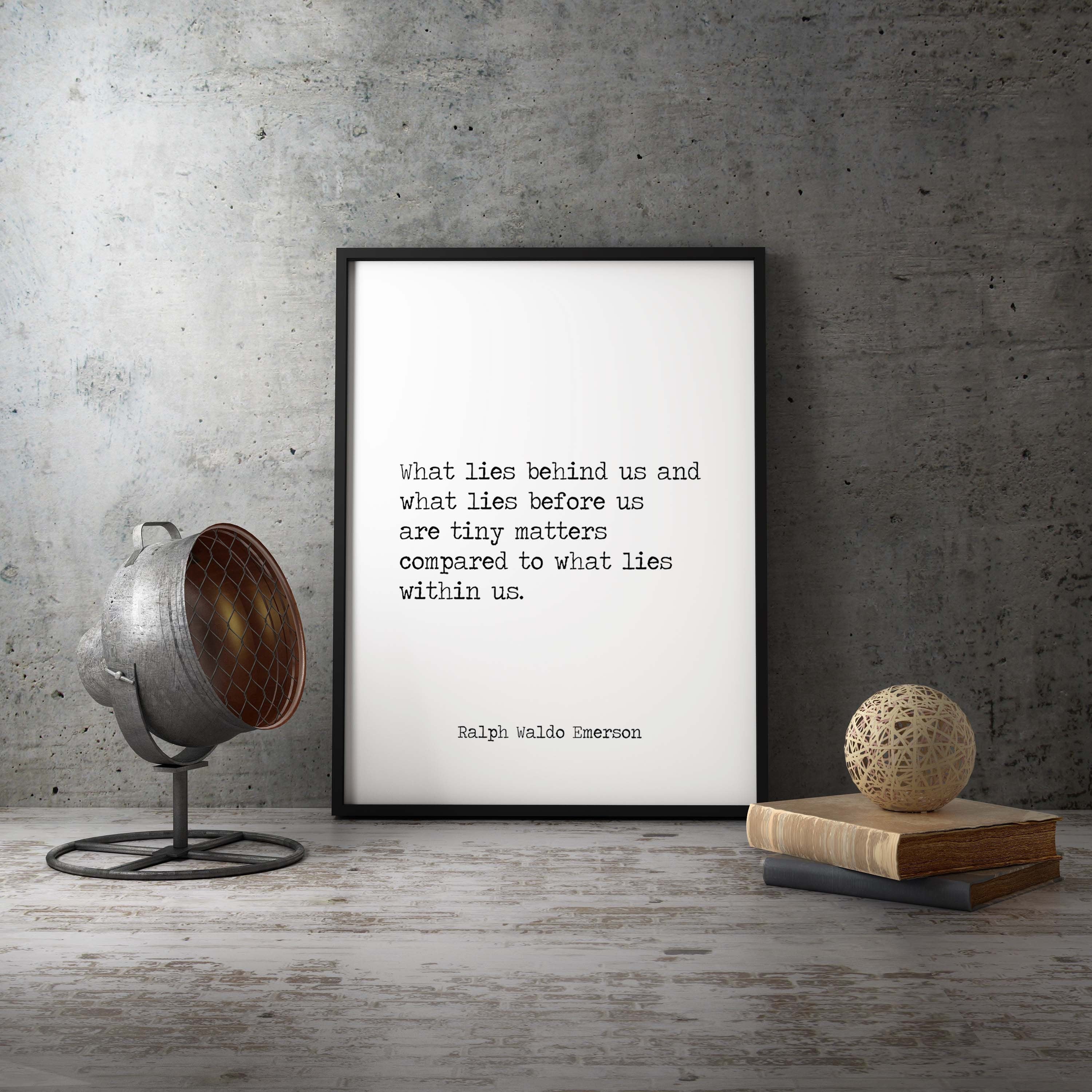 Ralph Waldo Emerson Quote Print, What Lies Within Us - Black & White Unframed or Framed Inspirational Print for Home Decor