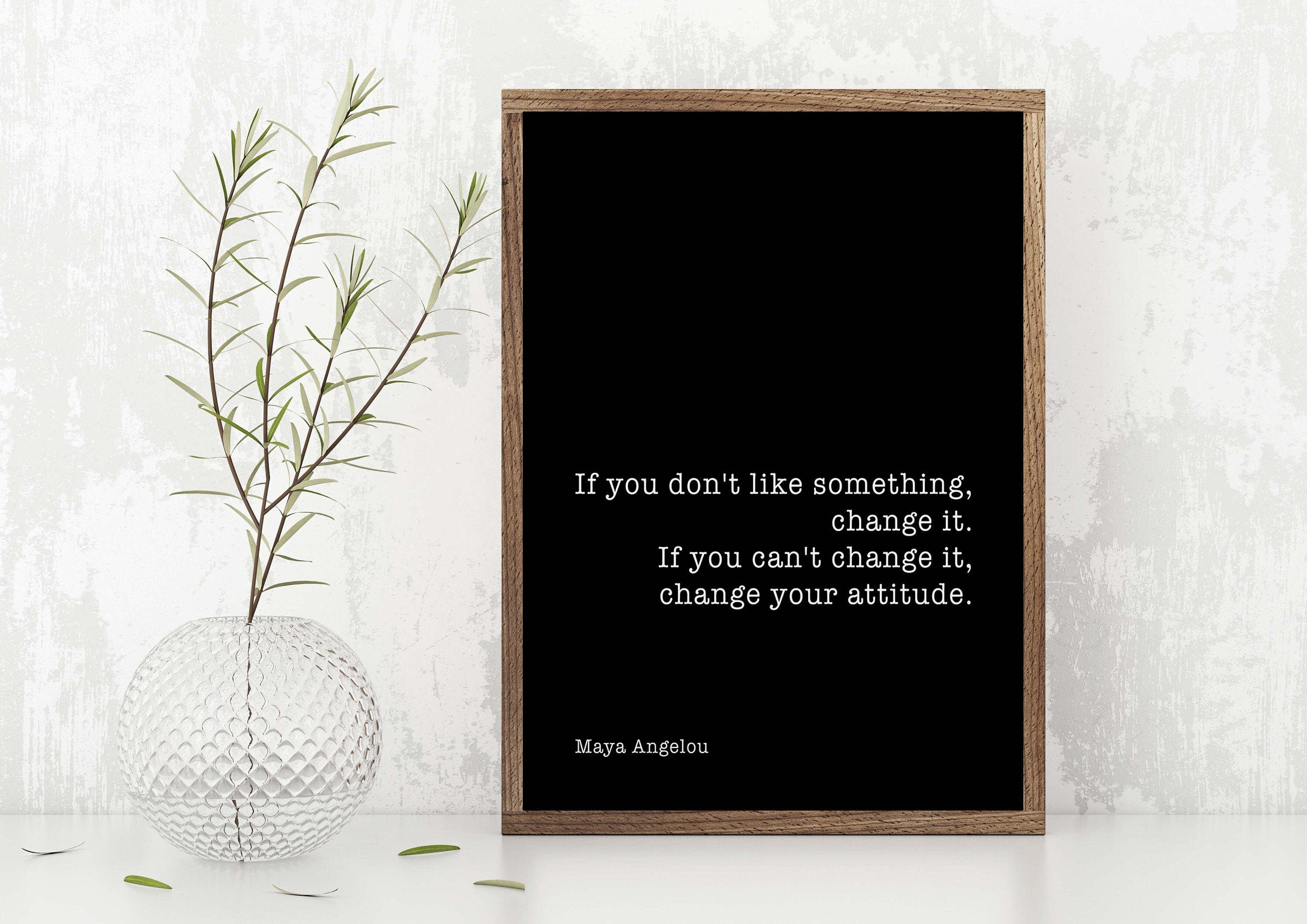Maya Angelou Change Inspirational Quote Print Minimalist Art Unframed, If You Don't Like Something Change It