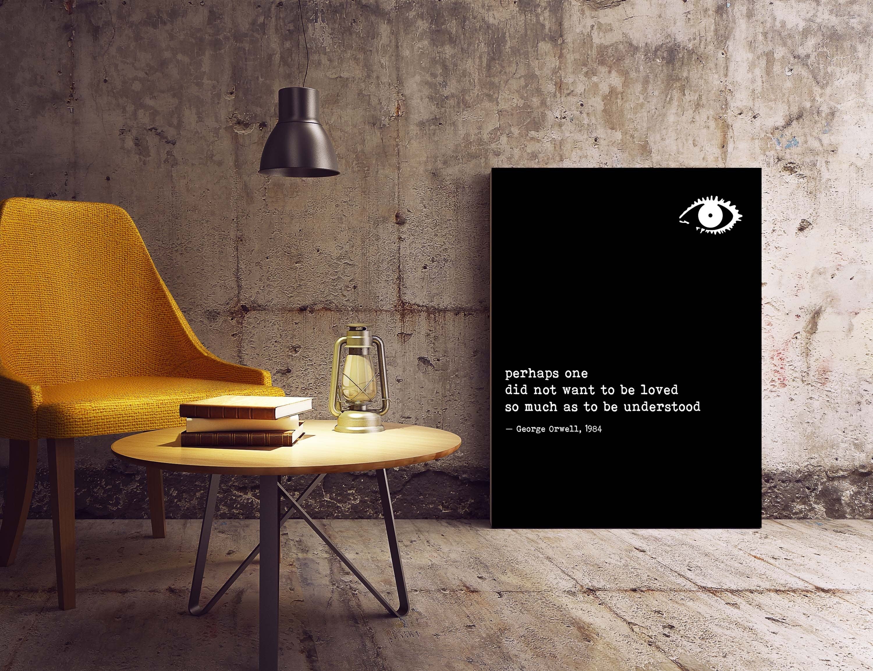 1984 George Orwell Print Quote, Perhaps One Did Not Want To Be Loved So Much As To Be Understood