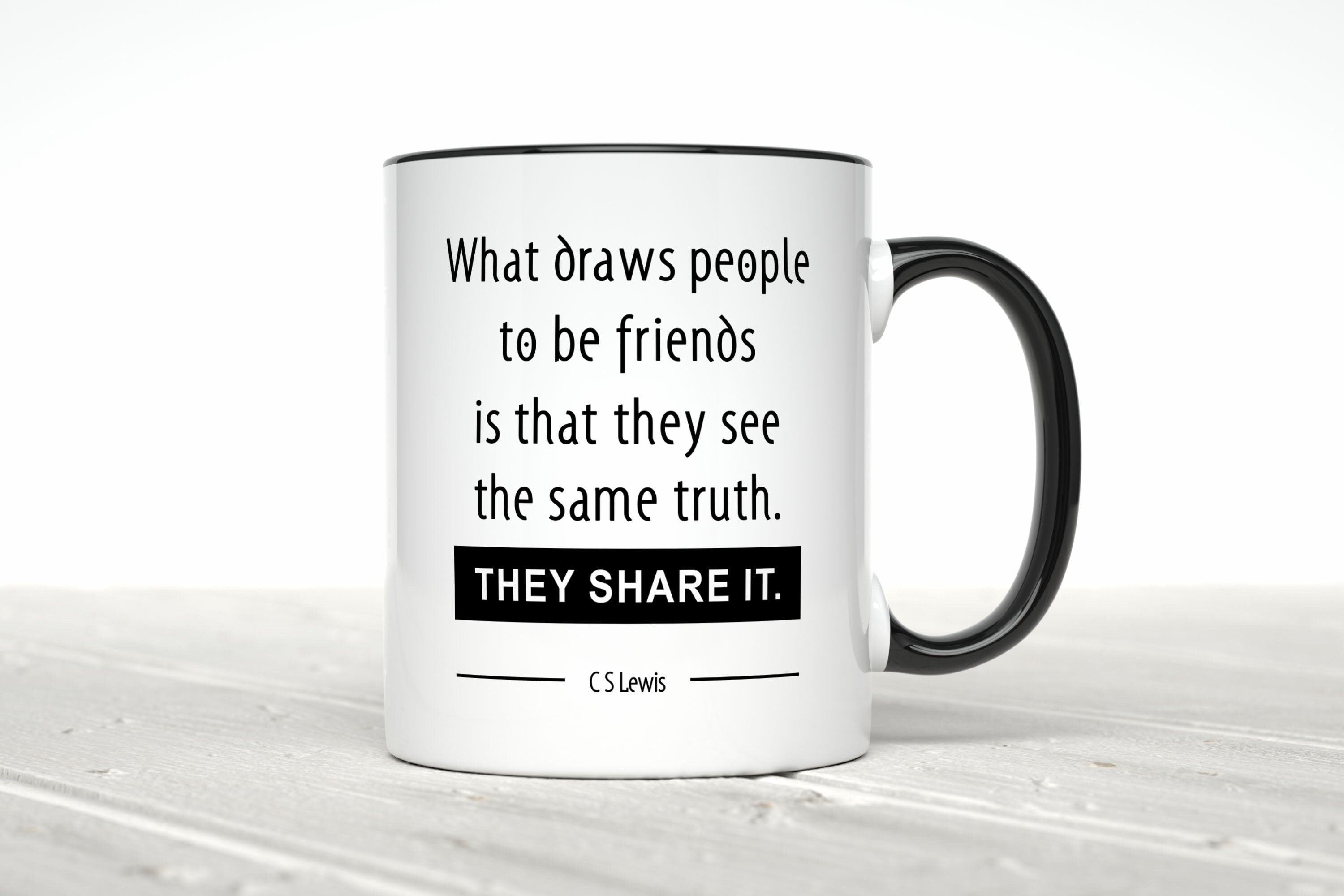 Black & White Friend Coffee Mug With C.S. Lewis Quote, What Draws People To Be Friends Is That They See The Same Truth