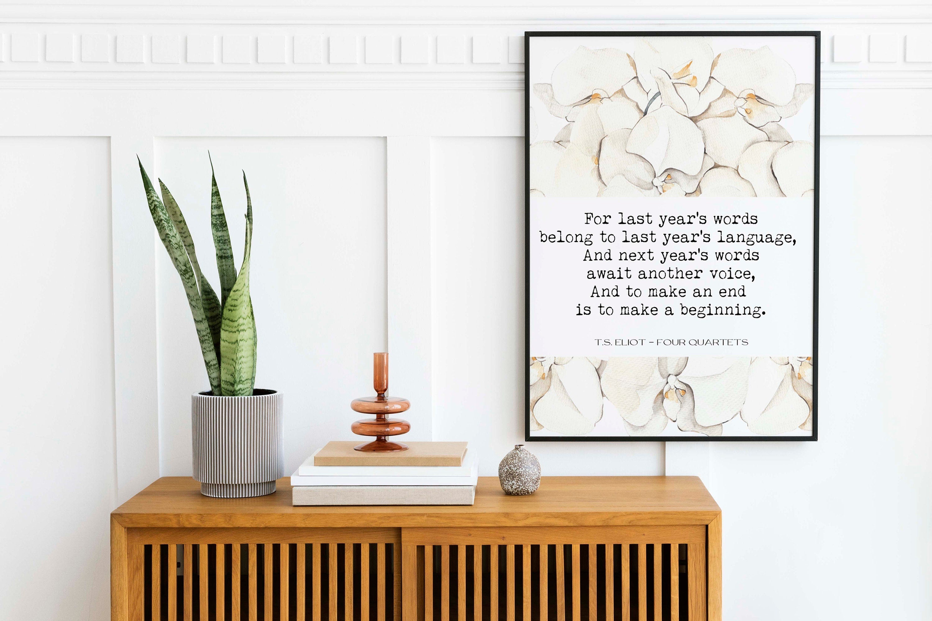 T.S. Eliot Last Years Words Wall Art Print, Unframed Four Quartets Poetry Quote Art Typography Poem Print