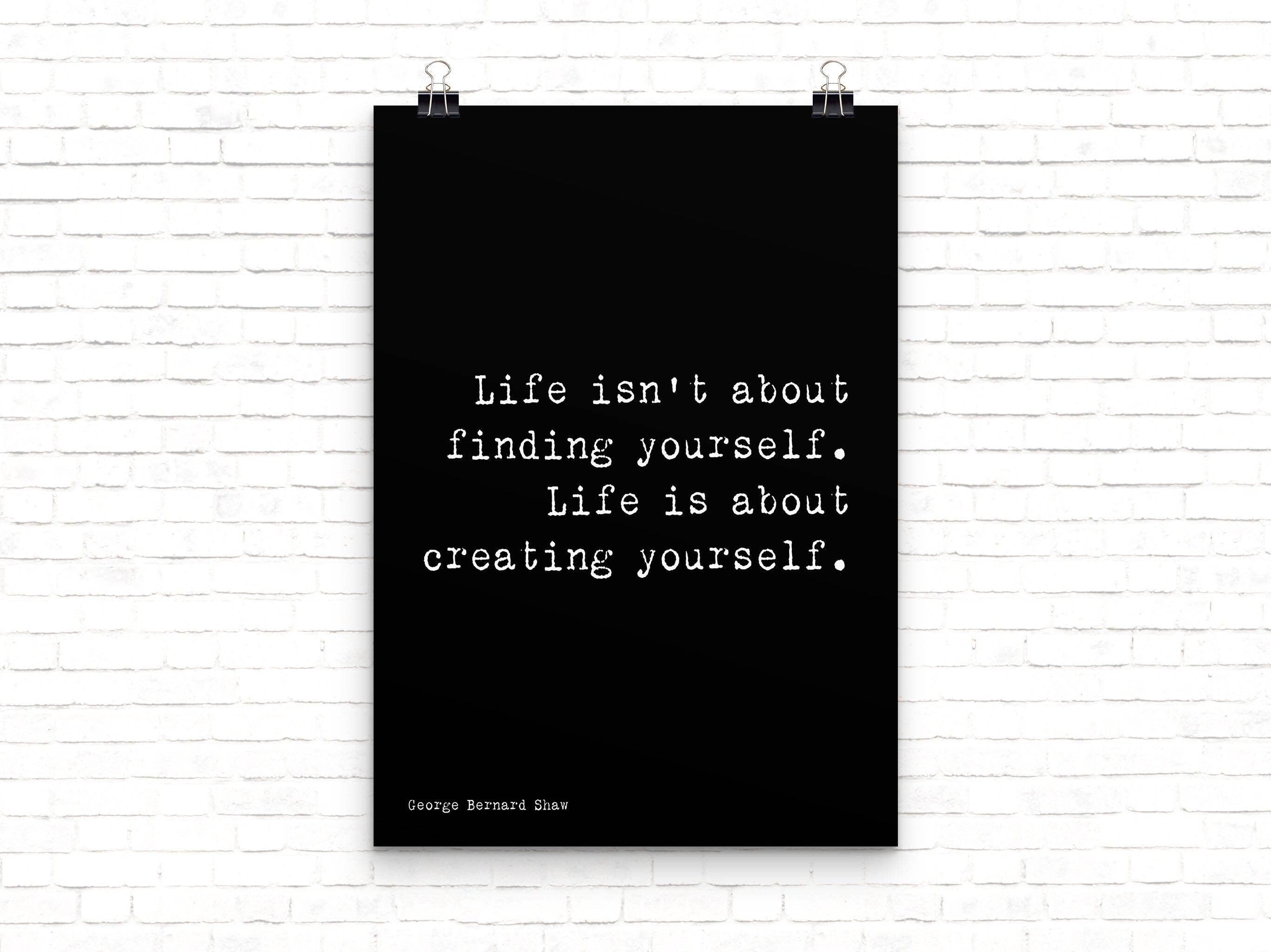 Life Is About Creating Yourself George Bernard Shaw Quote Unframed Wall Art Print in Black & White