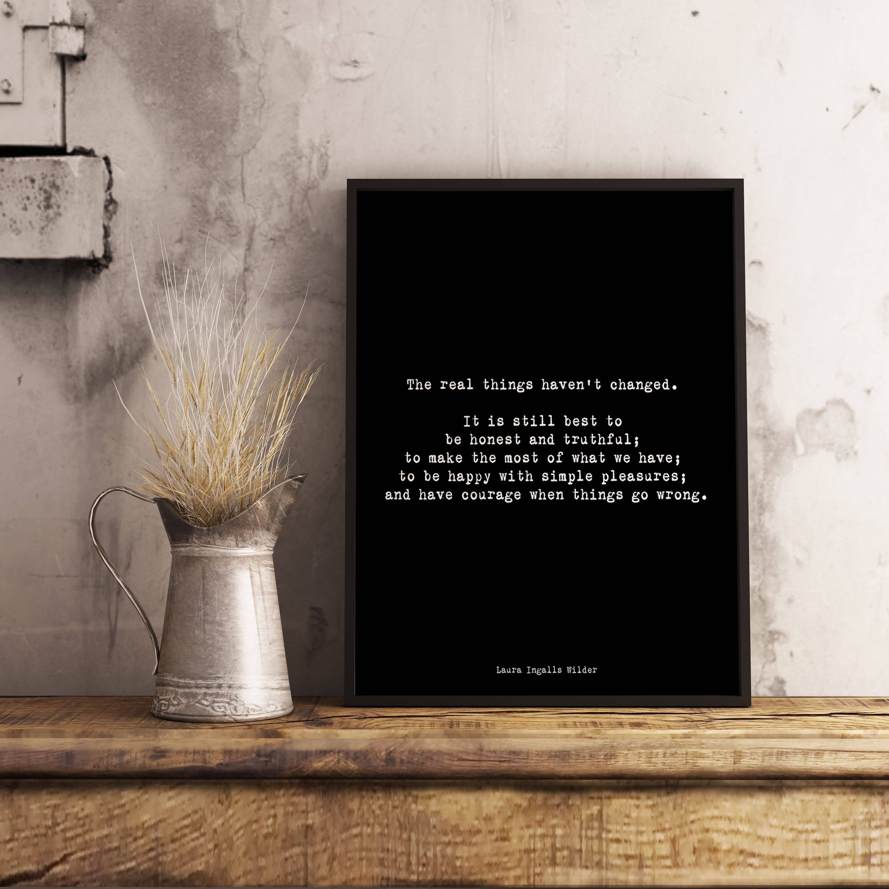 Laura Ingalls Wilder Inspirational Quote Framed Art In Black & White, The Real Things Haven't Changed