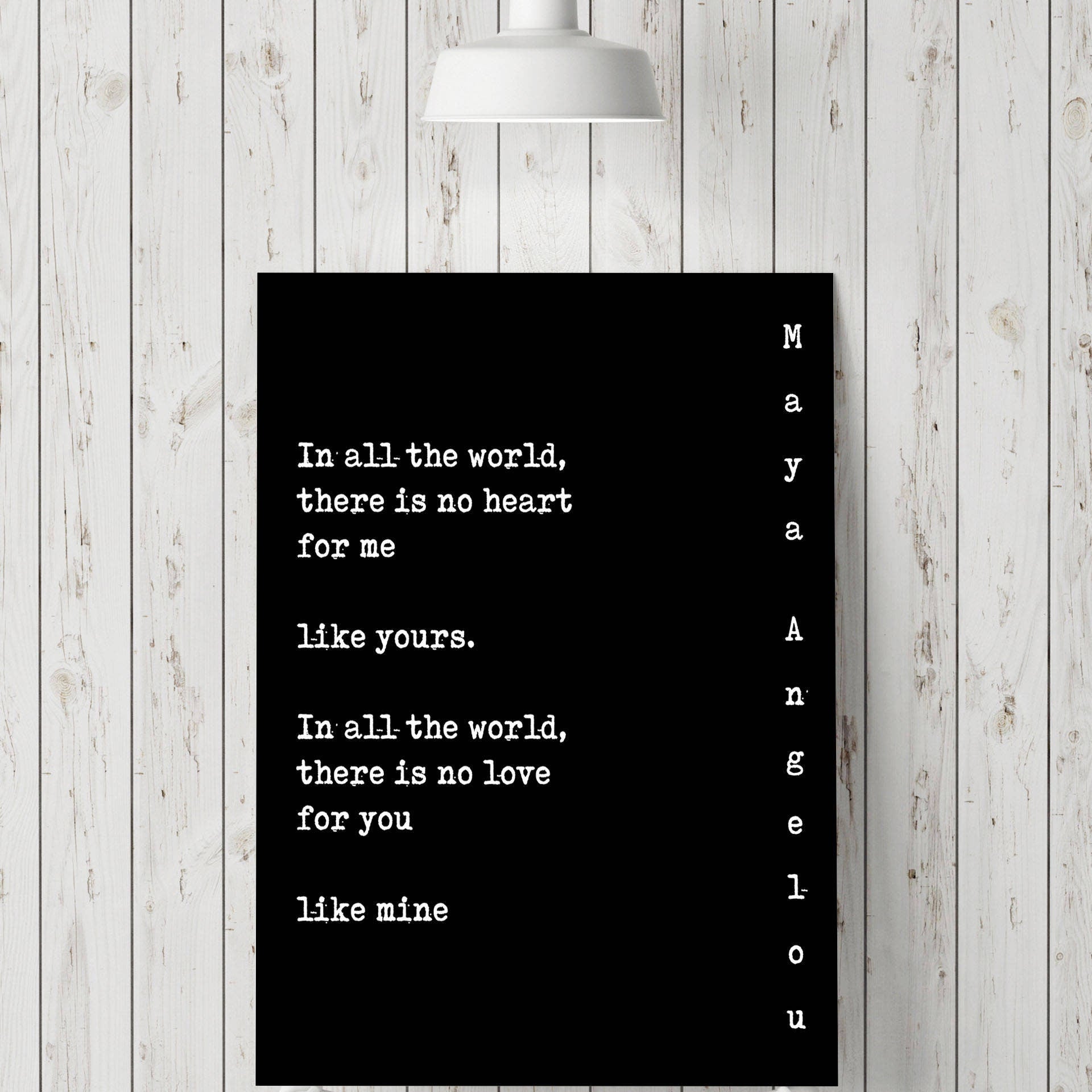 In All The World There Is No Love For You Like Mine Maya Angelou Love Quote Print, Black and White Unframed Art Anniversary Gift