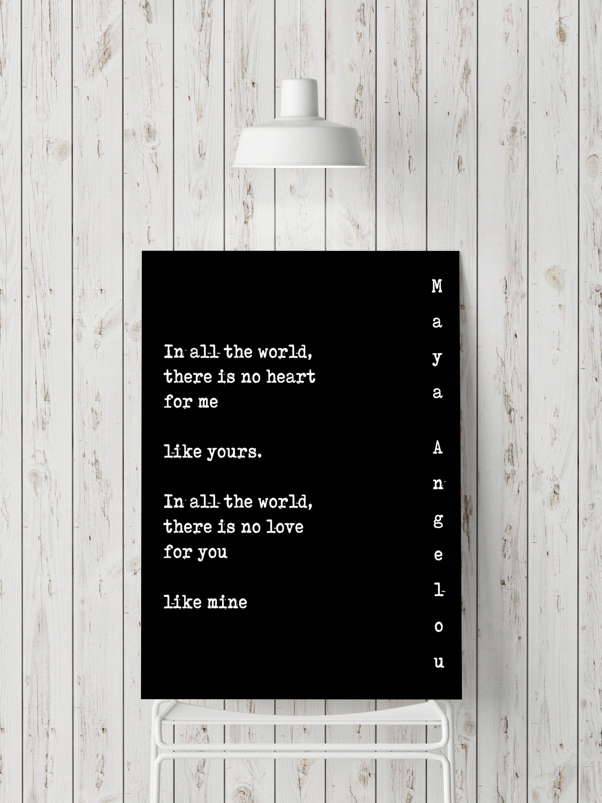 In All The World There Is No Love For You Like Mine Maya Angelou Love Quote Print, Black and White Unframed Art Anniversary Gift