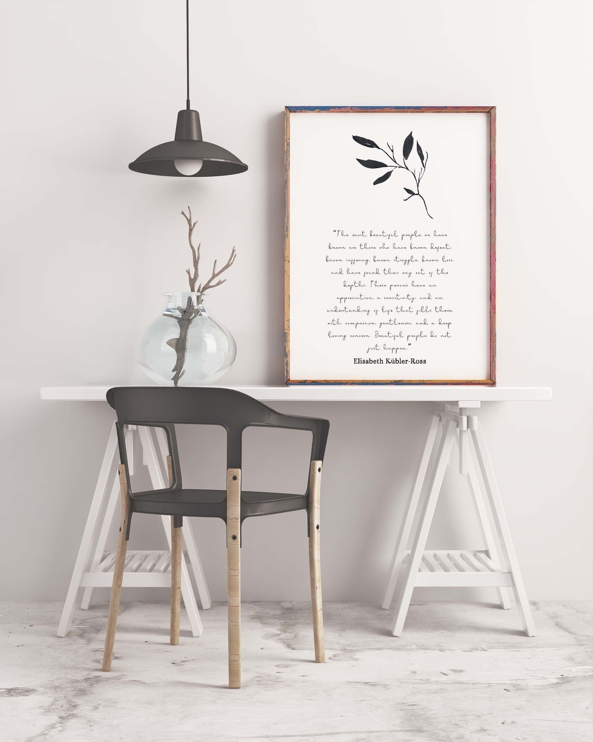 The most beautiful people art print, unframed quote print Elisabeth Kubler Ross black & white inspirational life quote poster