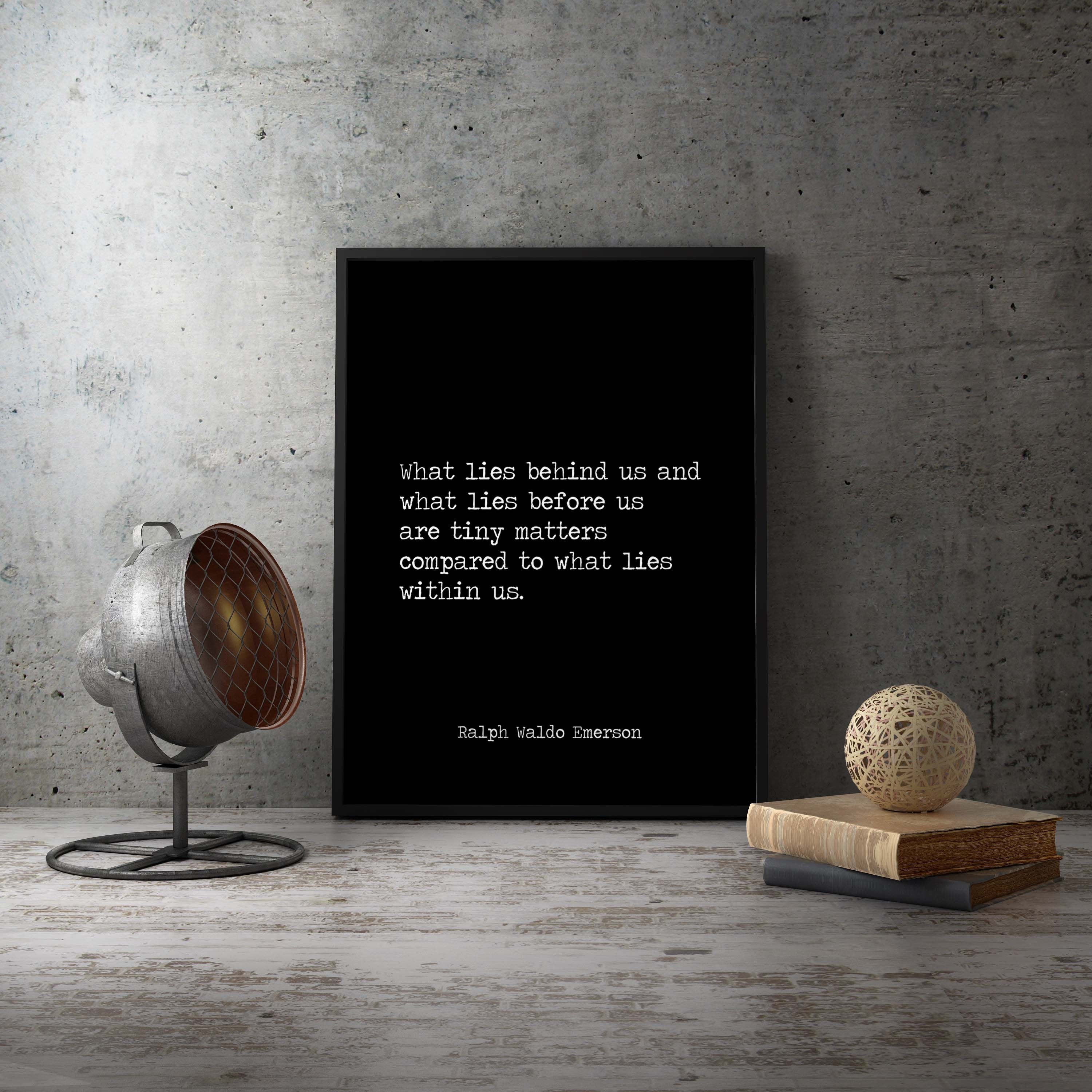 Ralph Waldo Emerson Quote Print, What Lies Within Us - Black & White Unframed or Framed Inspirational Print for Home Decor