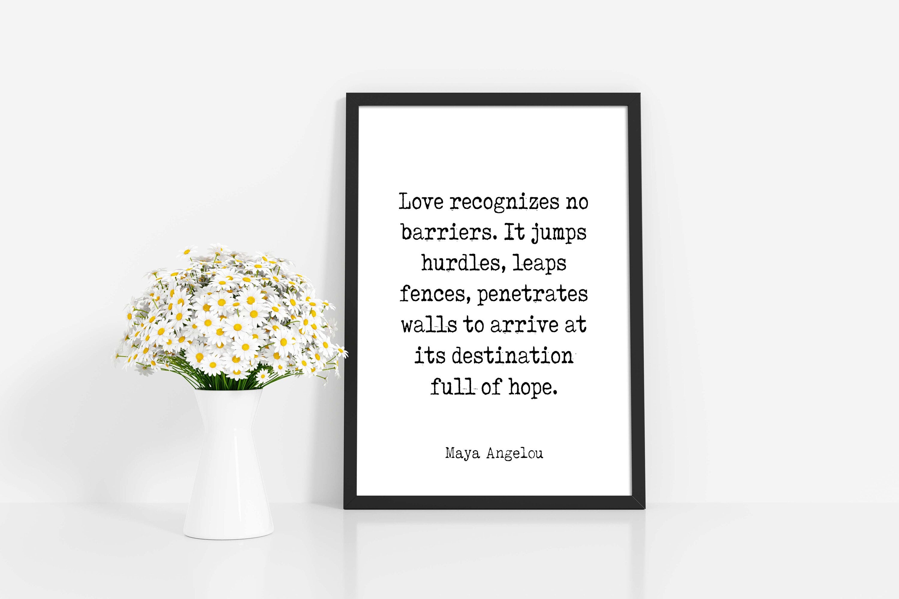Maya Angelou Love Recognizes No Barriers Inspirational Quote Print, Black & White Minimalist Art