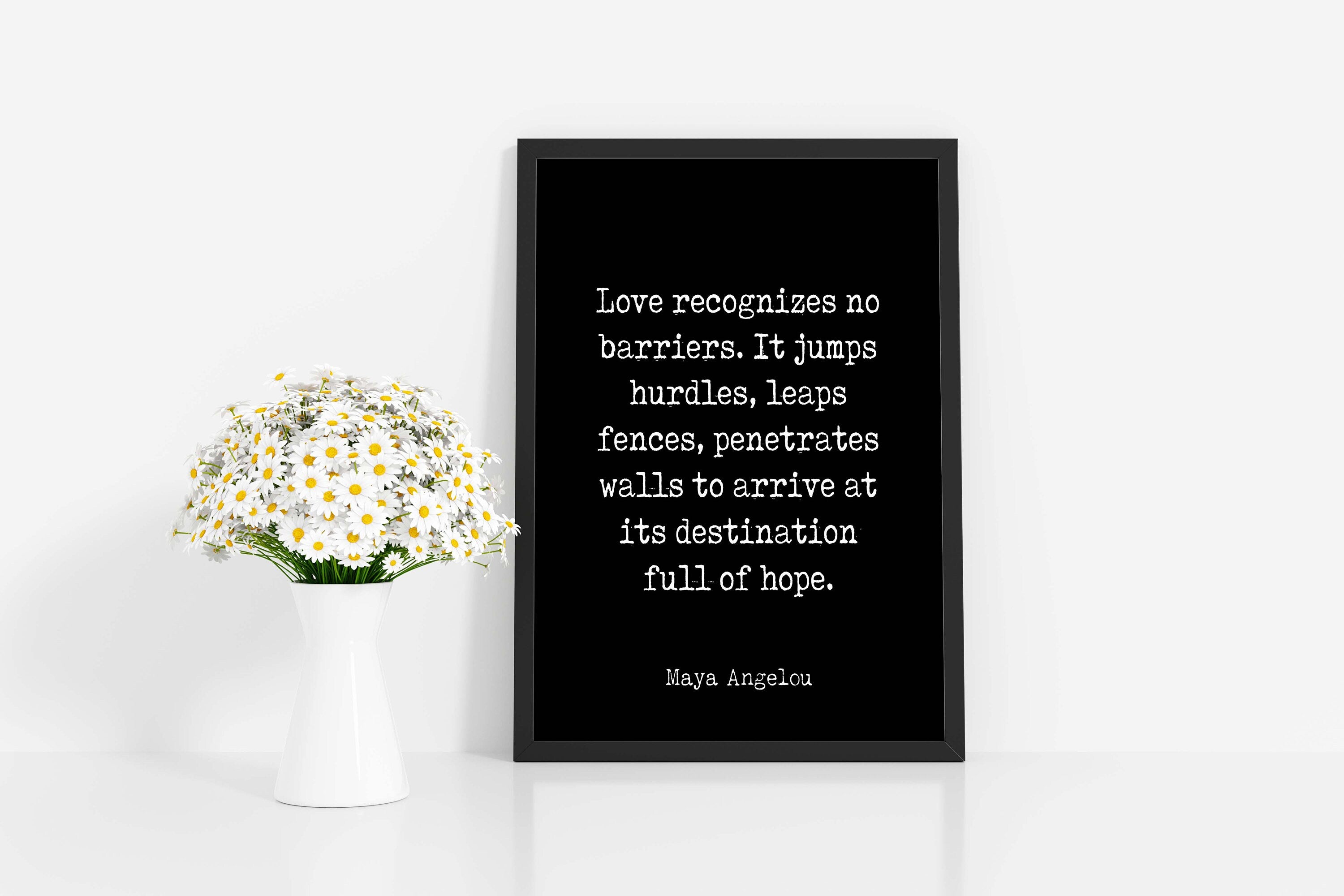 Maya Angelou Love Recognizes No Barriers Inspirational Quote Print, Black & White Minimalist Art