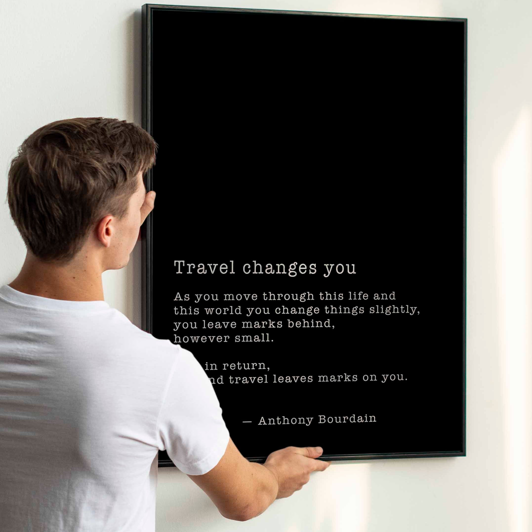 FRAMED Anthony Bourdain Travel Changes You  Black & White Quote Print - Framed and Unframed Options