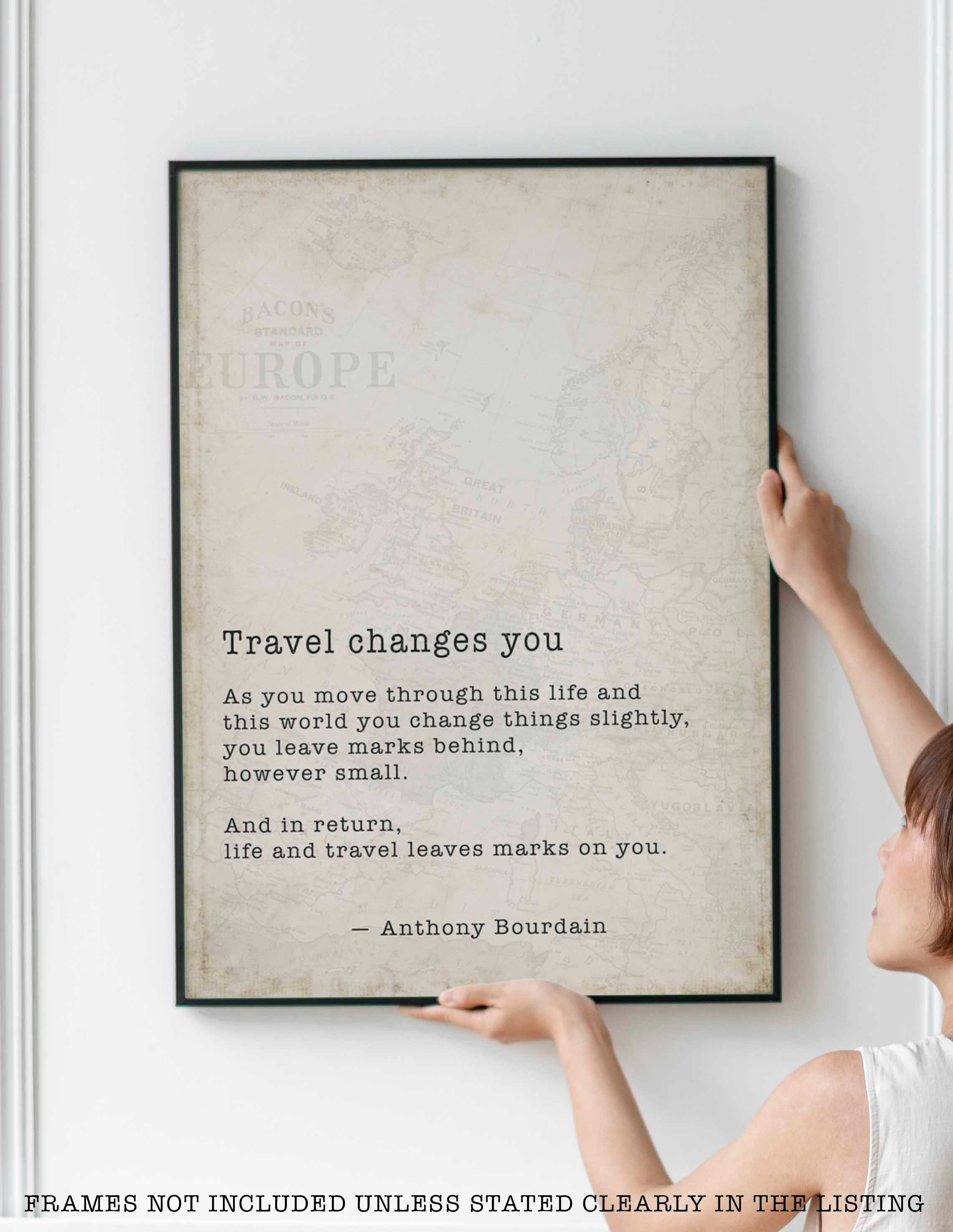 Anthony Bourdain Travel Changes You - Vintage Map Background Quote Print