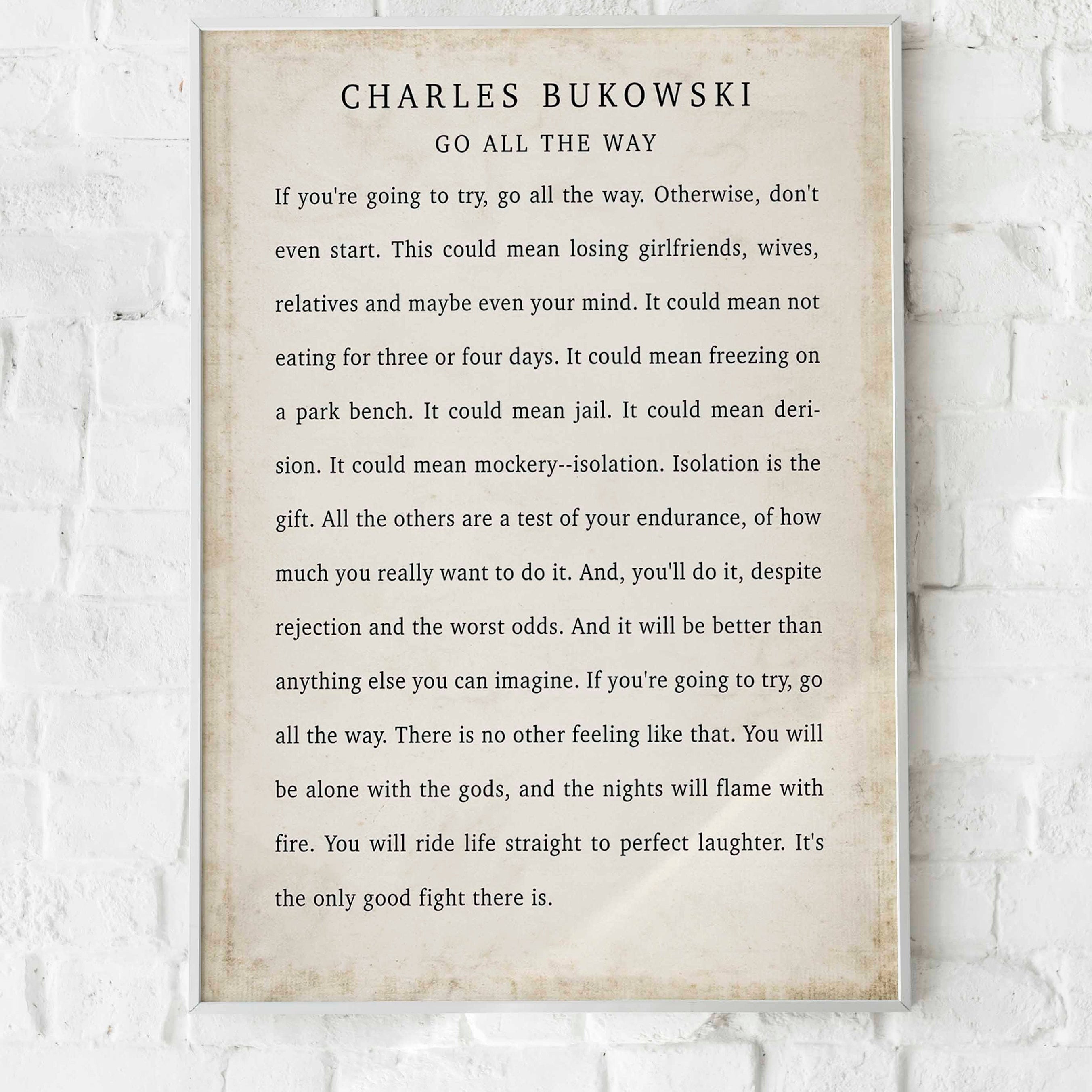 Go All The Way Charles Bukowski Quote Print, Vintage Style Wonderful Positive Quote Poster Print