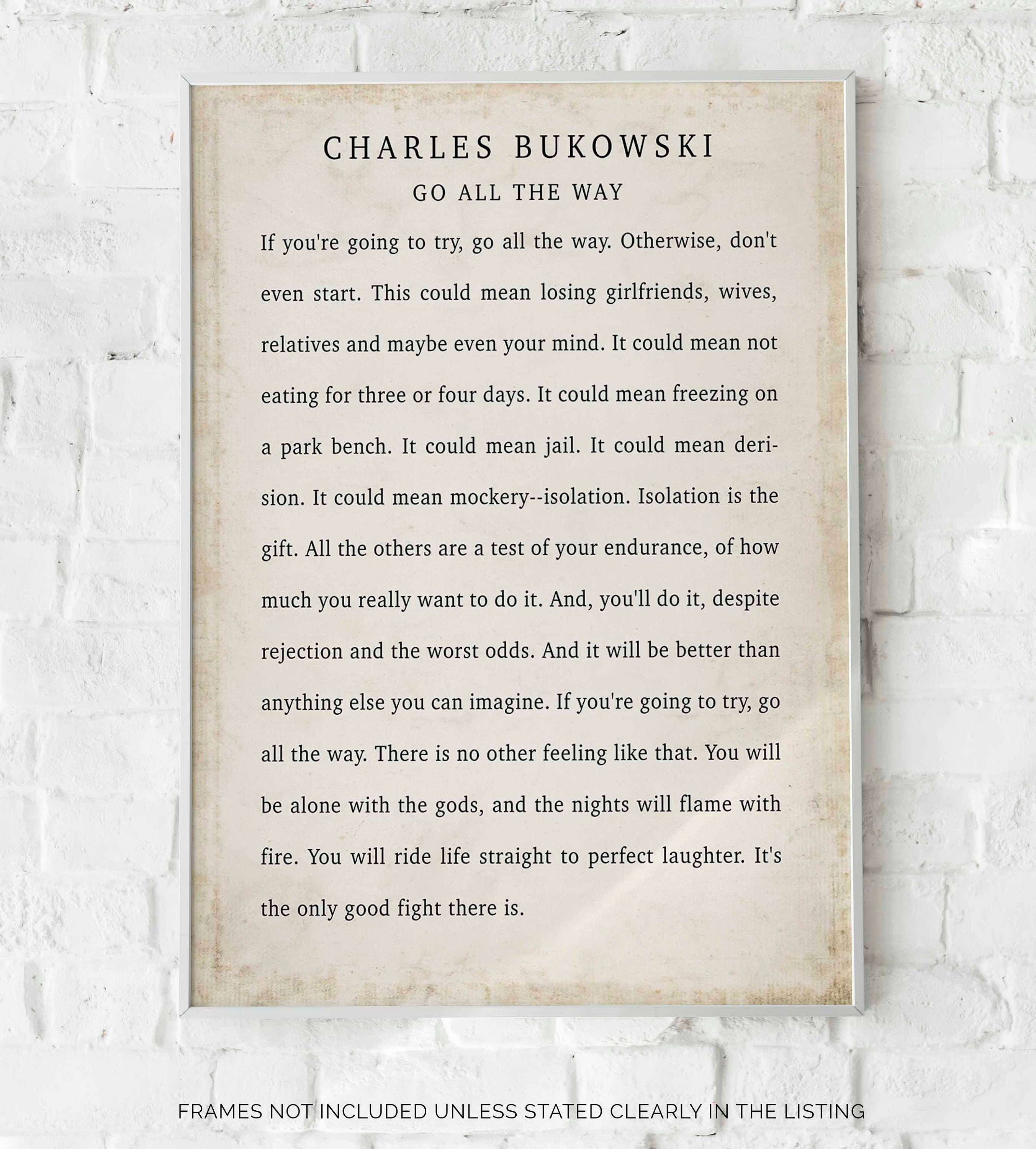 Go All The Way Charles Bukowski Quote Print, Vintage Style Wonderful Positive Quote Poster Print