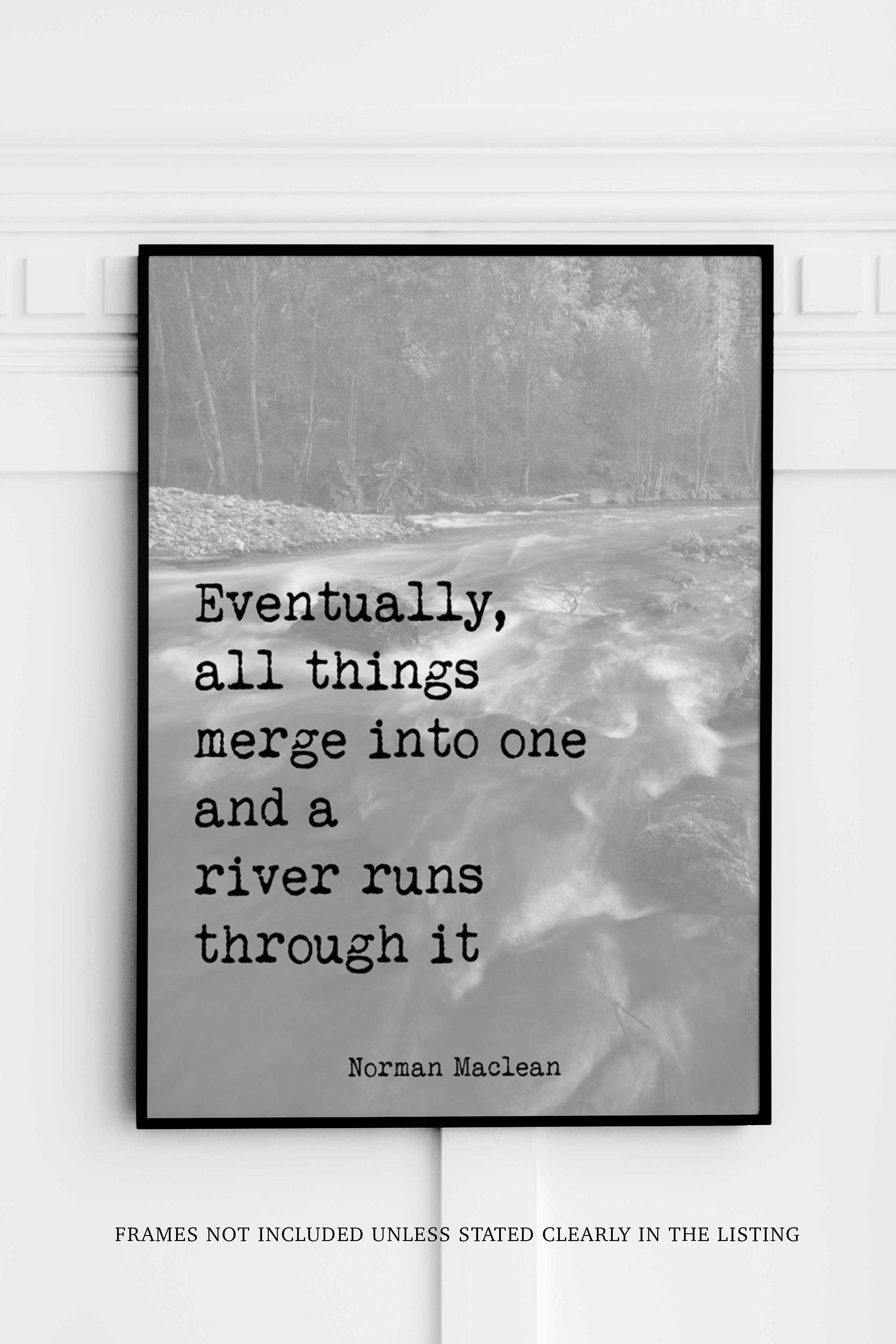 A river runs through it, Norman Maclean Quote Print