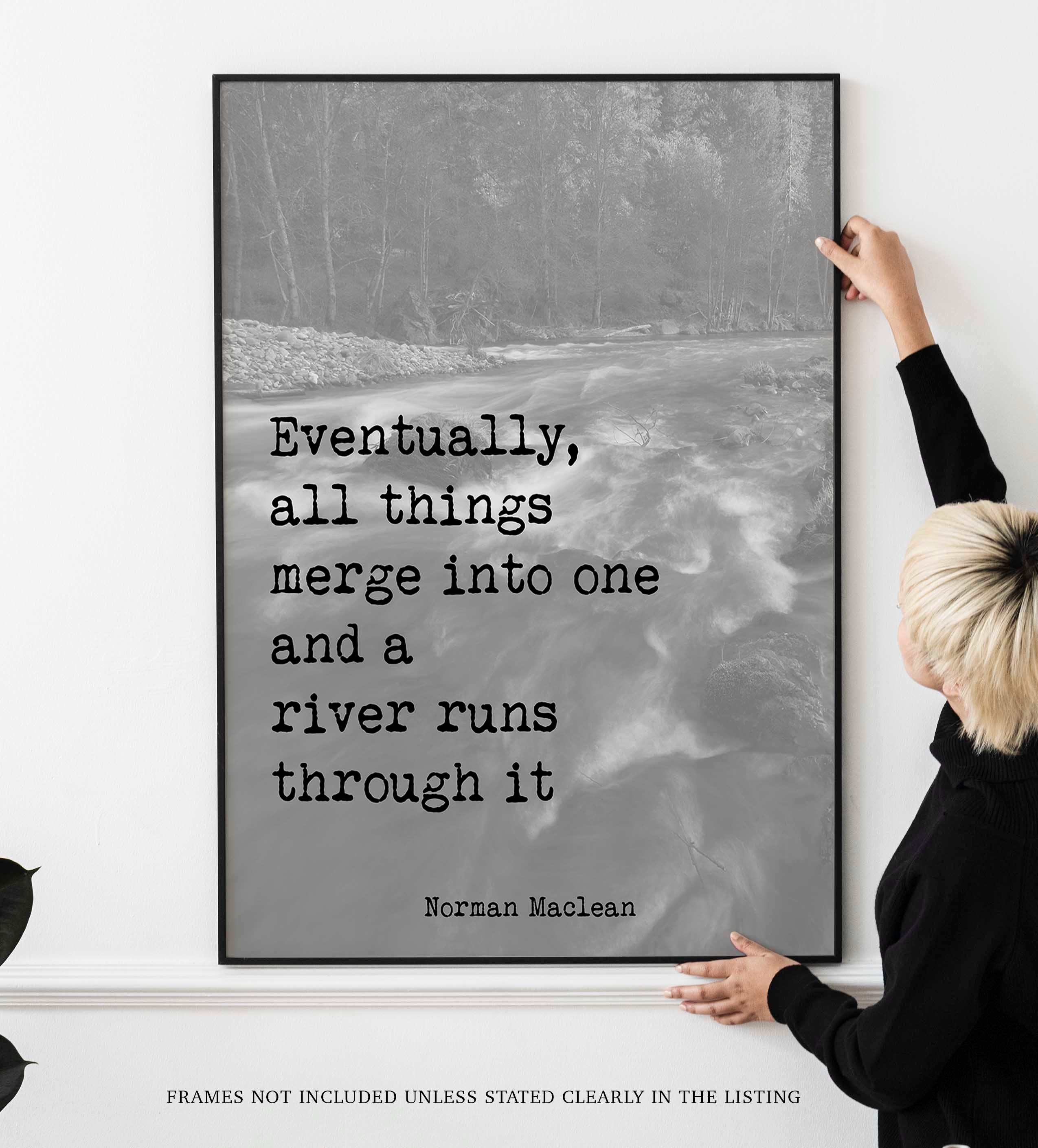 A river runs through it, Norman Maclean Quote Print