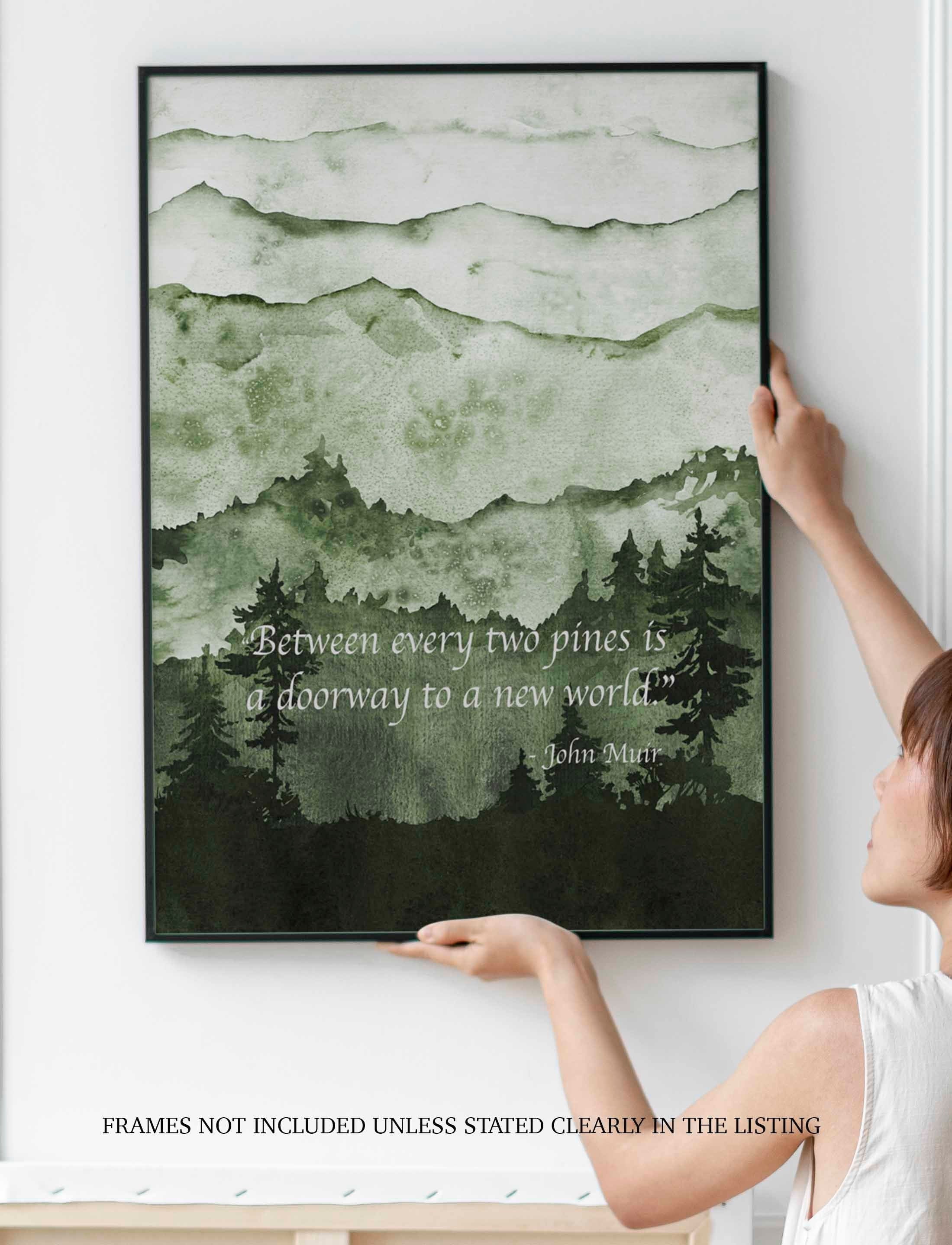 John Muir Print for Country Decor, “Between every two pines is a doorway to a new world.” Nature Quote Wall Art Prints