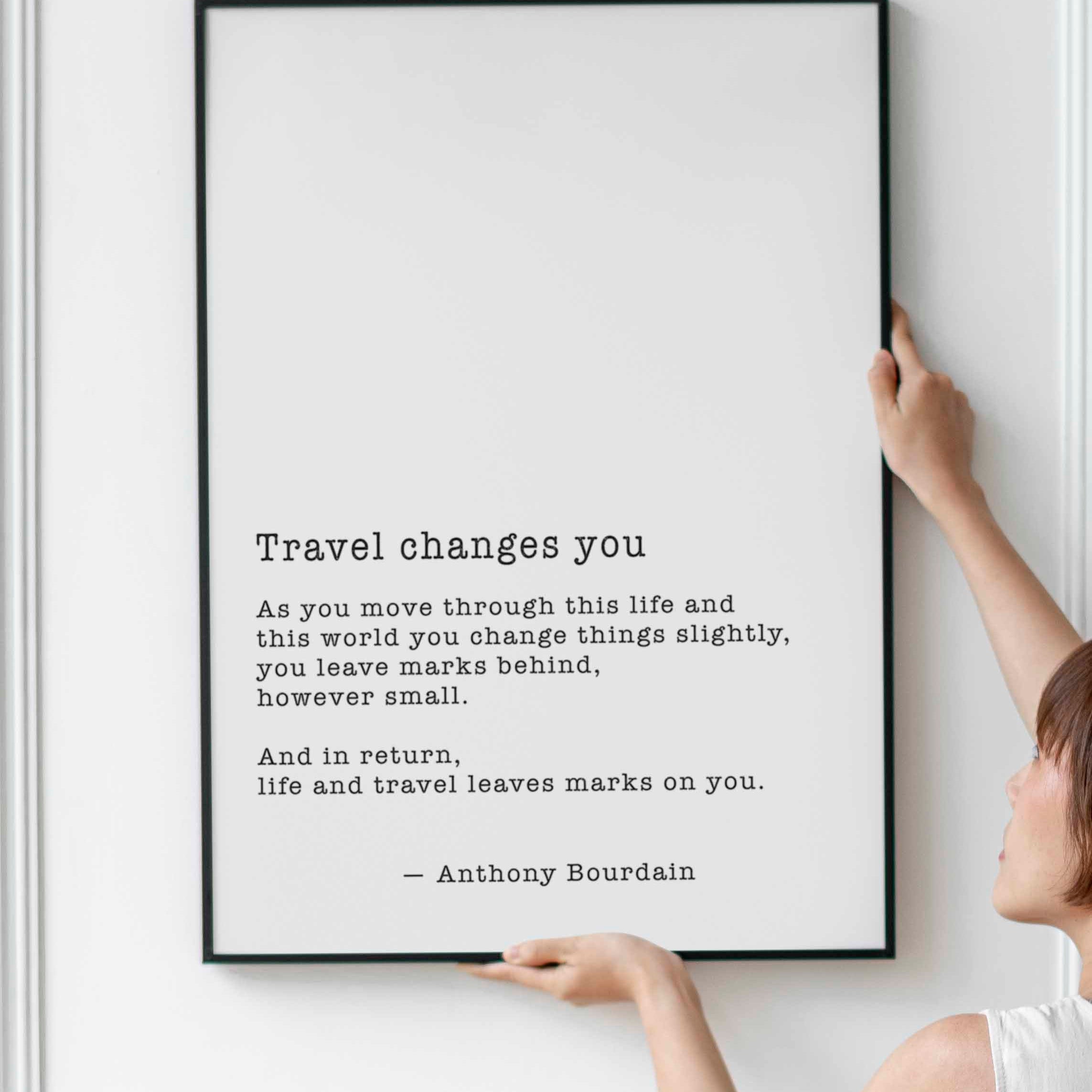 FRAMED Anthony Bourdain Travel Changes You  Black & White Quote Print - Framed and Unframed Options