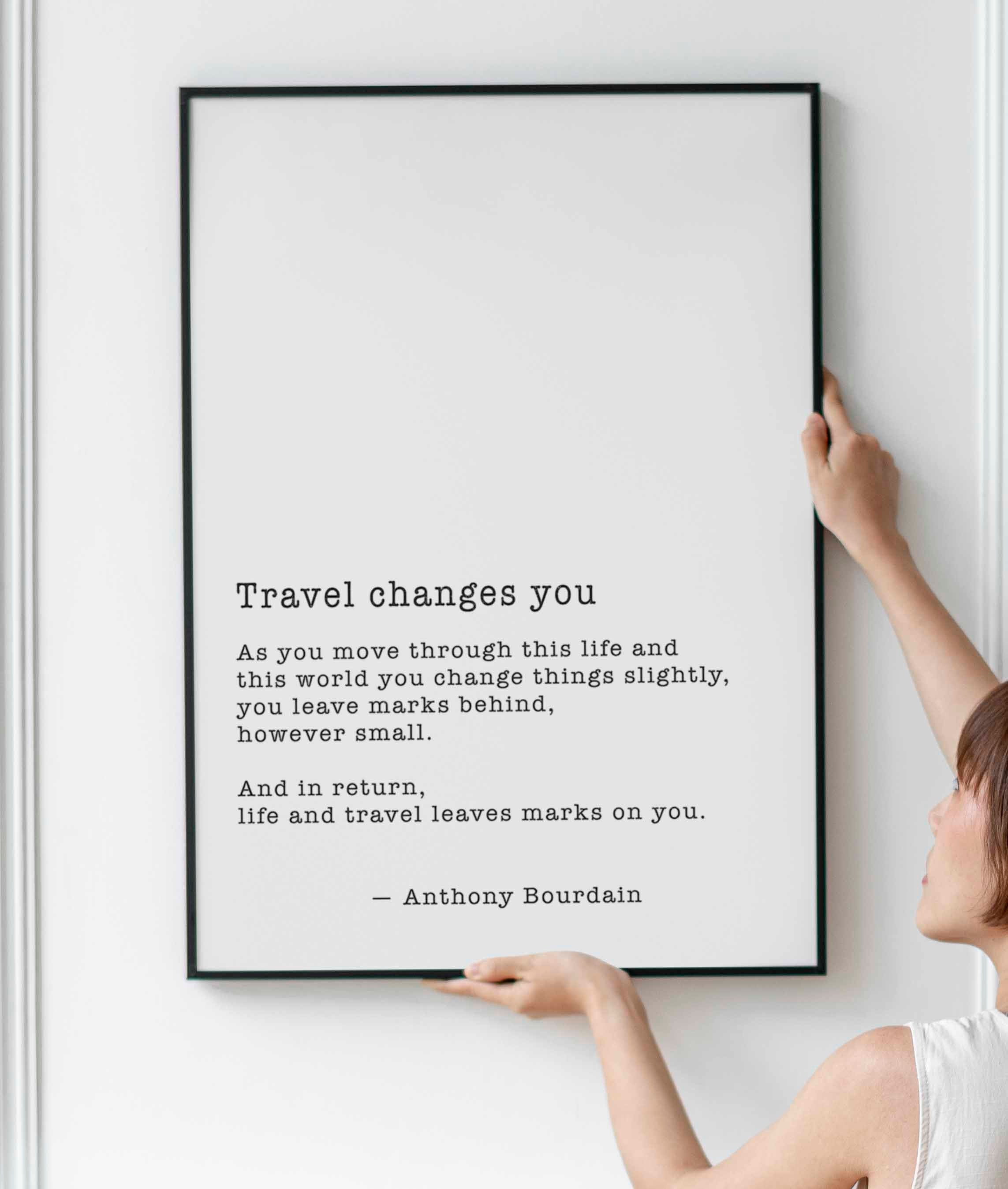 FRAMED Anthony Bourdain Travel Changes You  Black & White Quote Print - Framed and Unframed Options