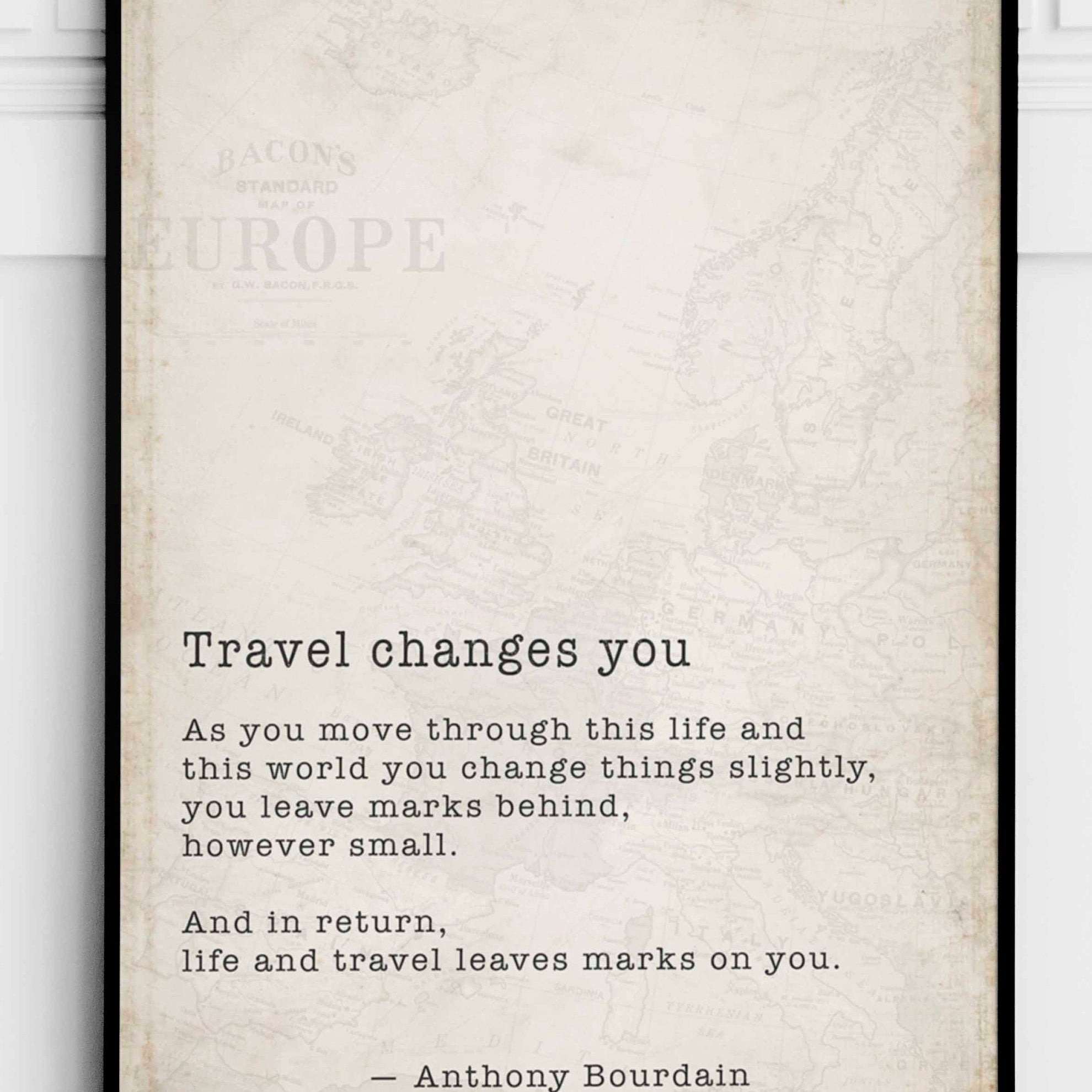 Anthony Bourdain Travel Changes You - Vintage Map Background Quote Print