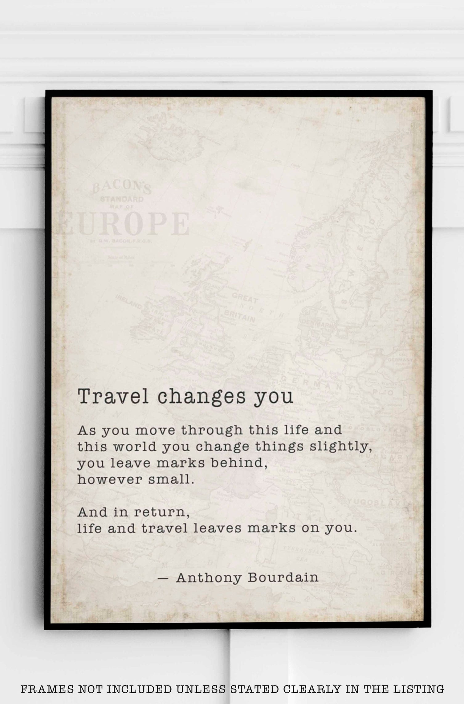 Anthony Bourdain Travel Changes You - Vintage Map Background Quote Print
