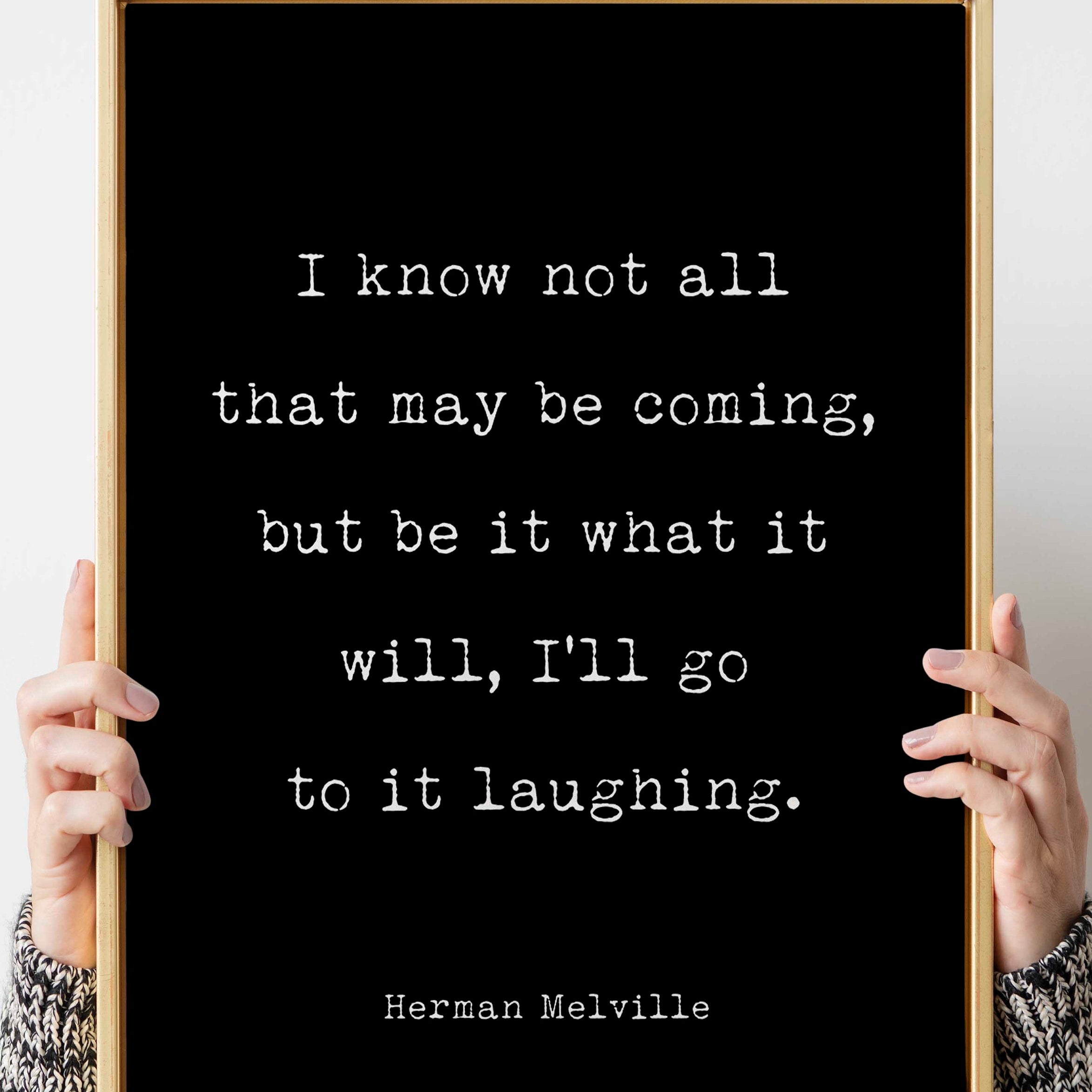 Moby Dick Herman Melville book quote print - I know not all that may be coming