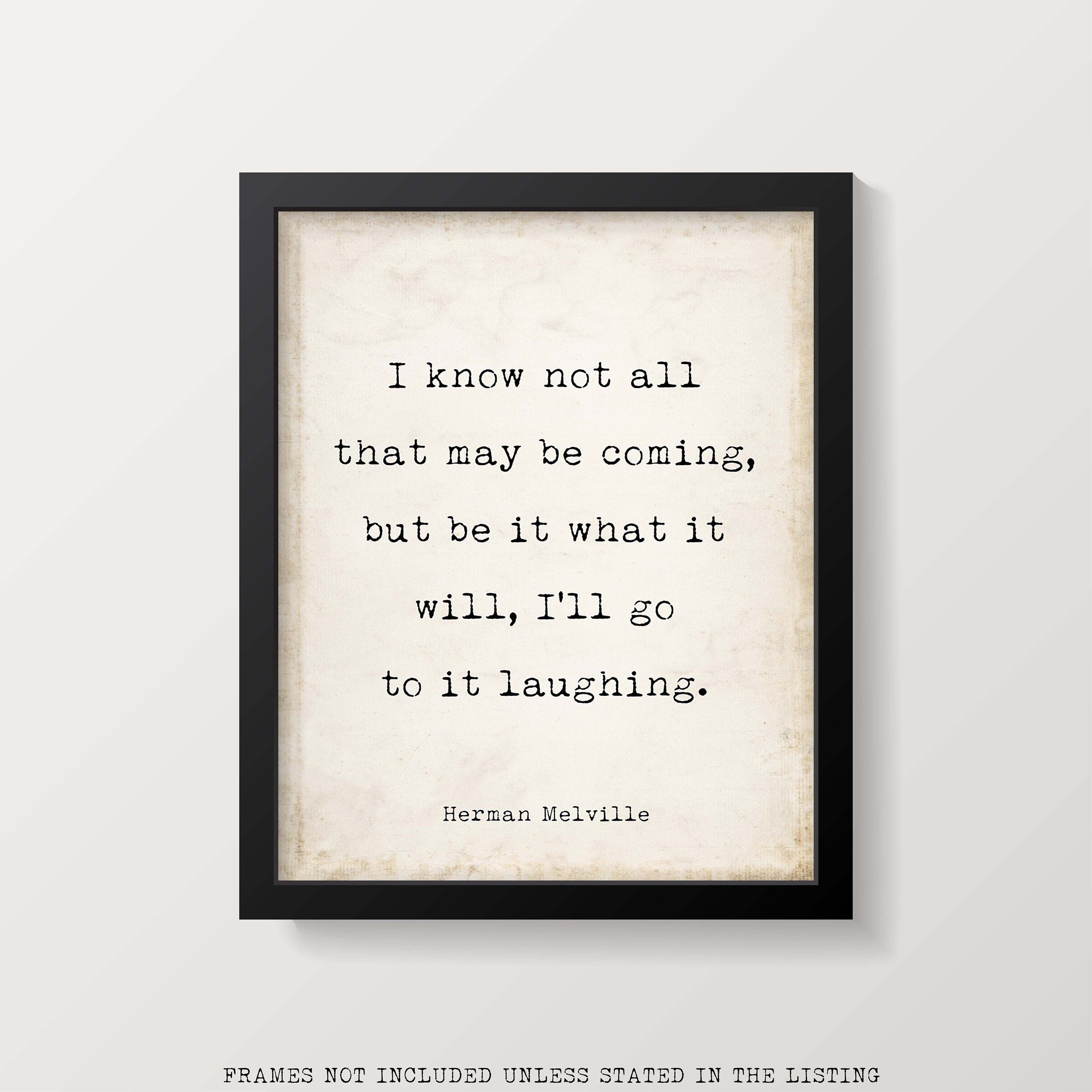 Moby Dick Herman Melville book quote print - I know not all that may be coming
