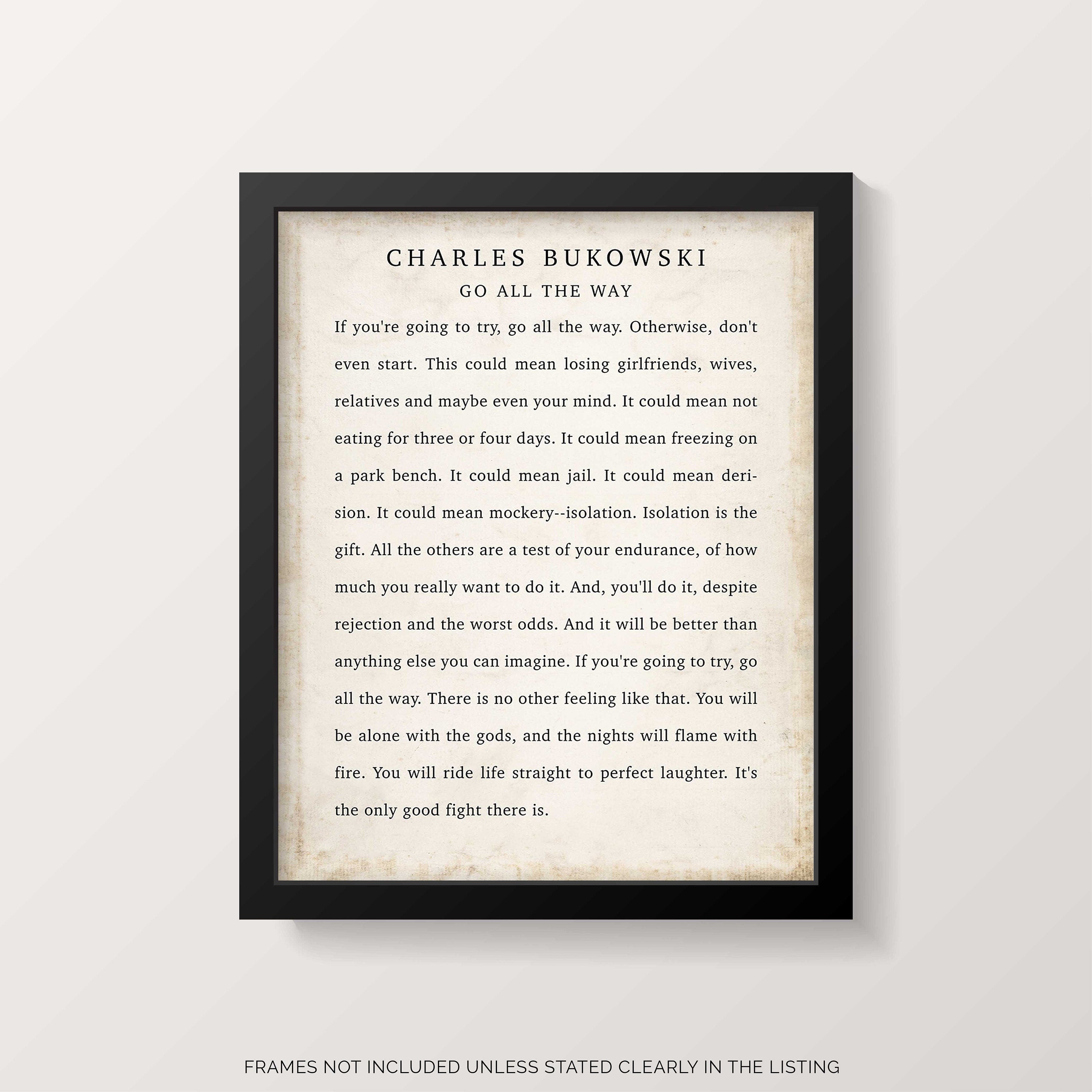 Go All The Way Charles Bukowski Quote Print, Vintage Style Wonderful Positive Quote Poster Print