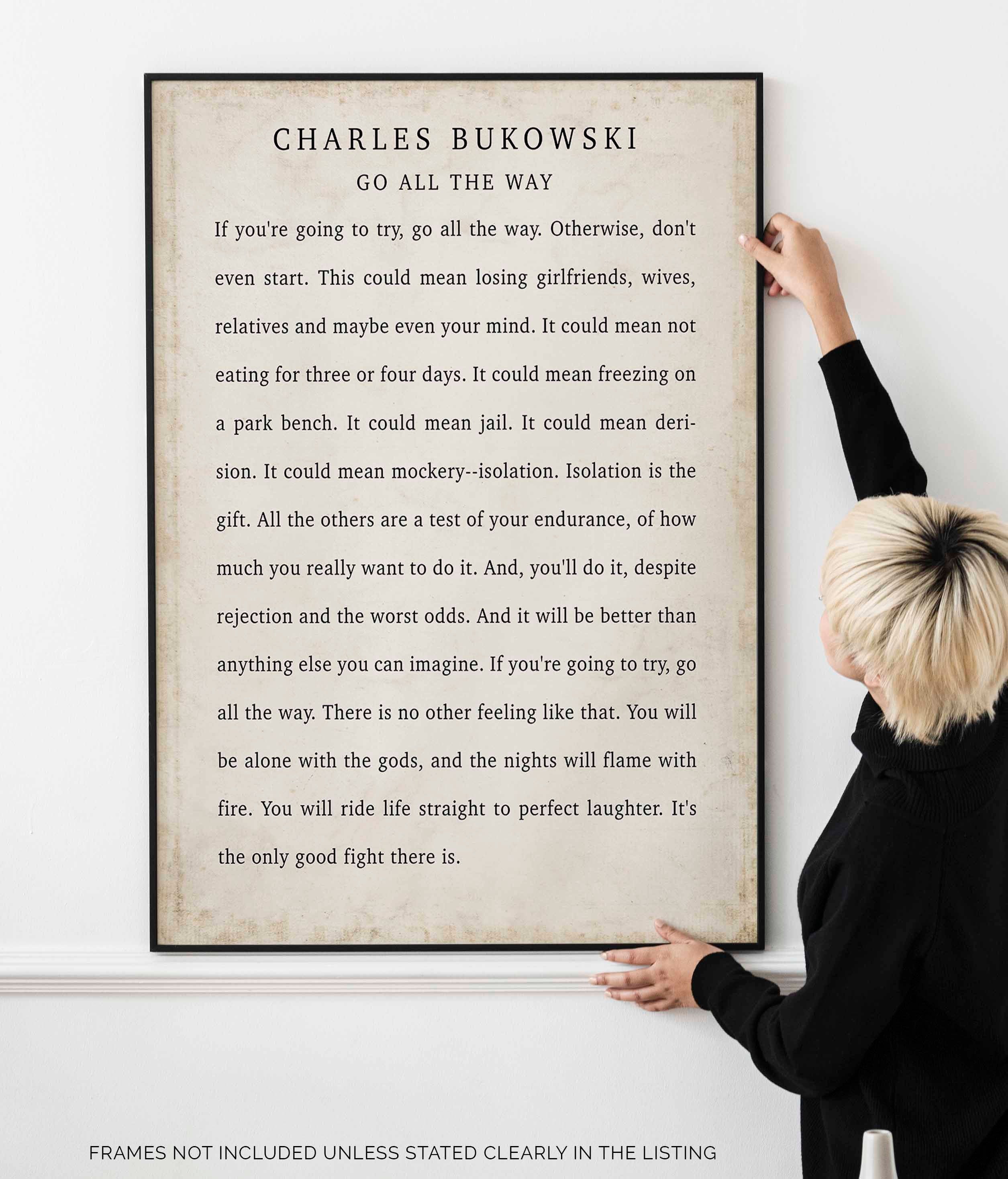 Go All The Way Charles Bukowski Quote Print, Vintage Style Wonderful Positive Quote Poster Print