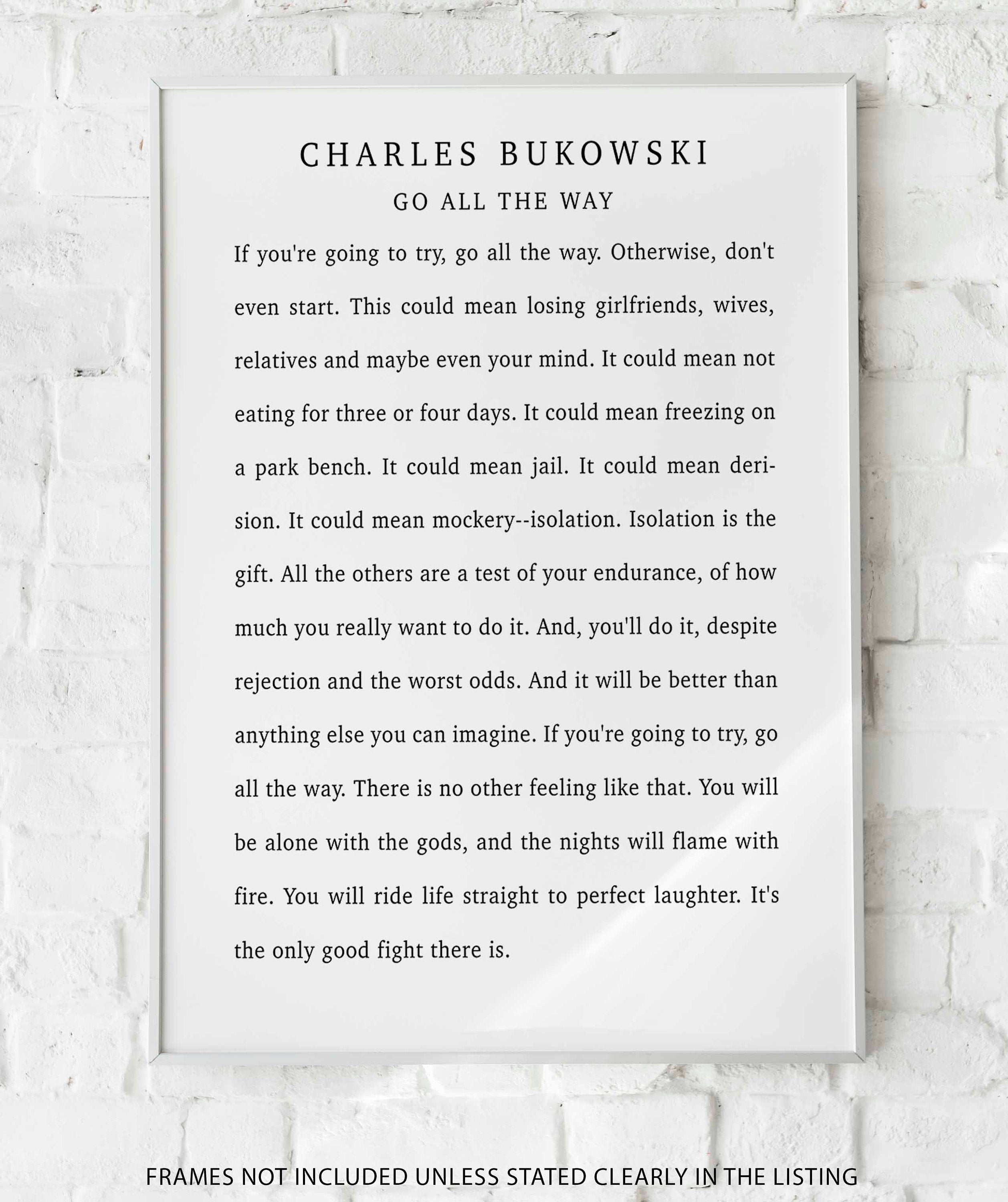 Go All The Way Charles Bukowski Quote Print, Vintage Style Wonderful Positive Quote Poster Print