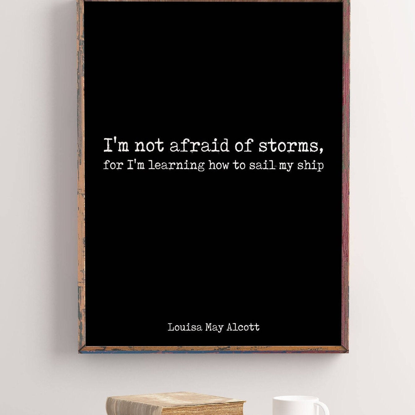 I'm Not Afraid Of Storms Louisa May Alcott Quote Print, Unframed Inspirational Poster