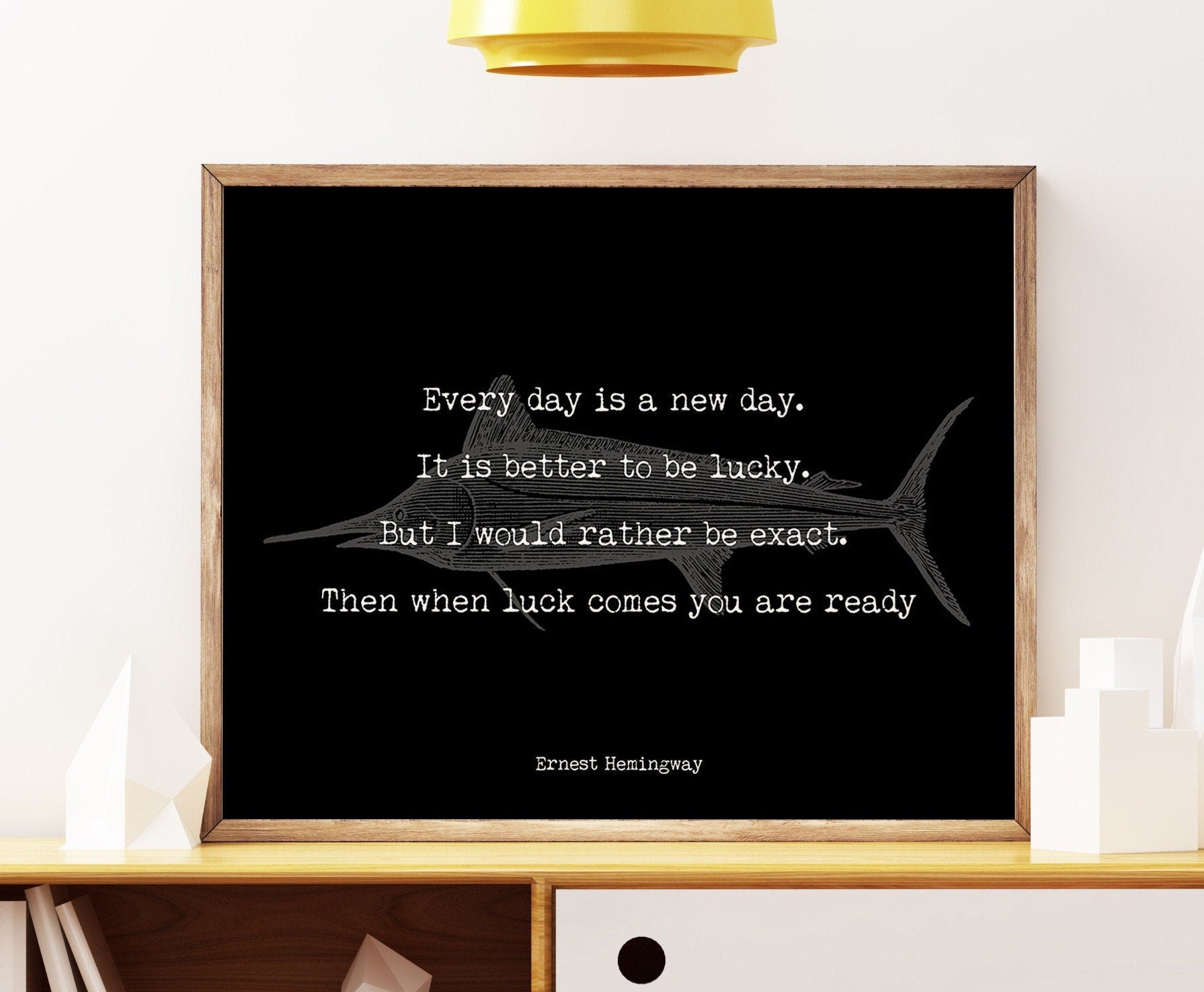 Ernest Hemingway Every Day Is A New Day Inspirational Fishing Quote Print from The Old Man and the Sea print, Unframed or Framed Art