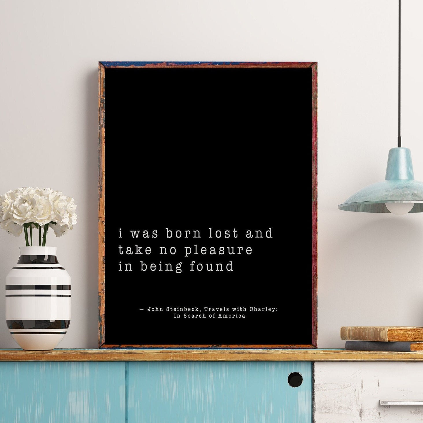 John Steinbeck Quote Art Print, I Was Born Lost Home Decor