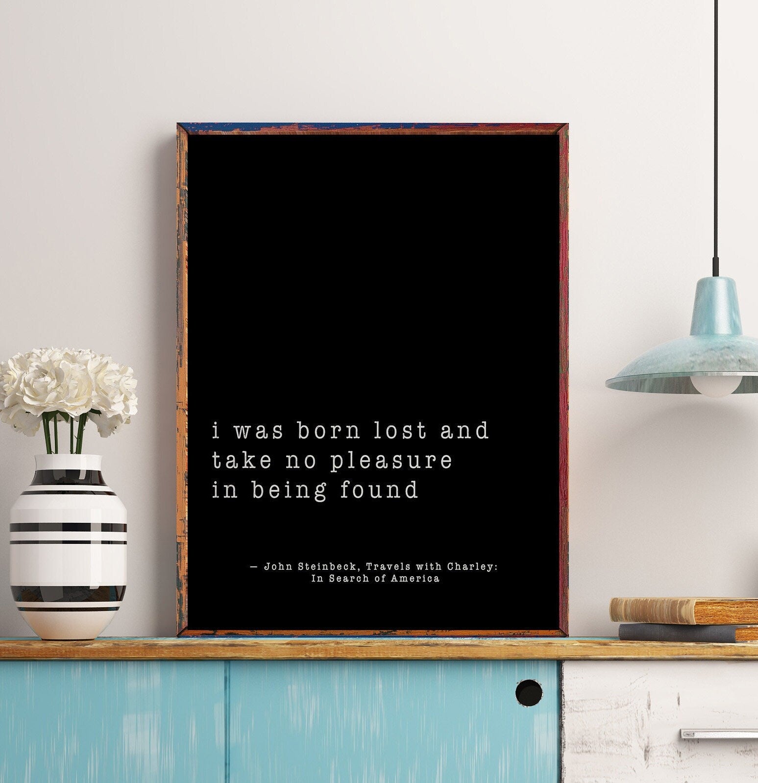 John Steinbeck Quote Art Print, I Was Born Lost Home Decor