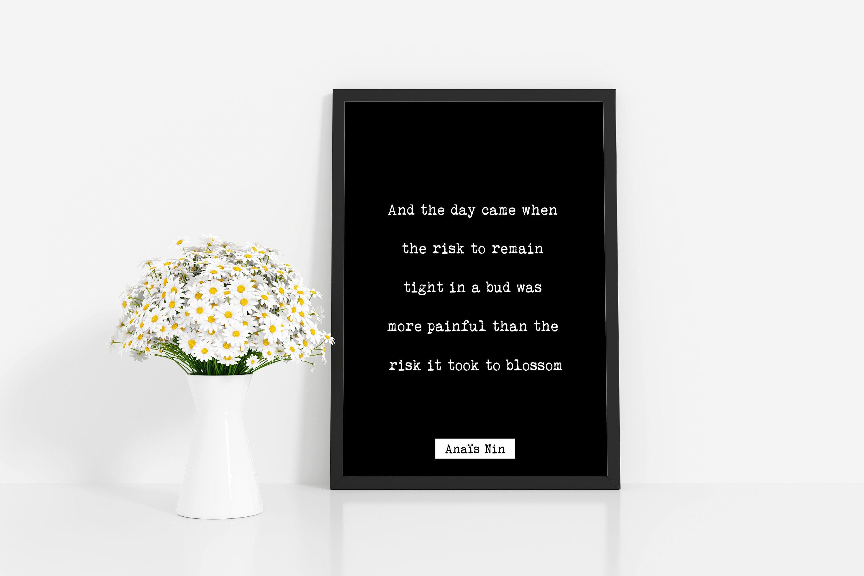 Anais Nin print quote, And The Day Came When The Risk To Remain